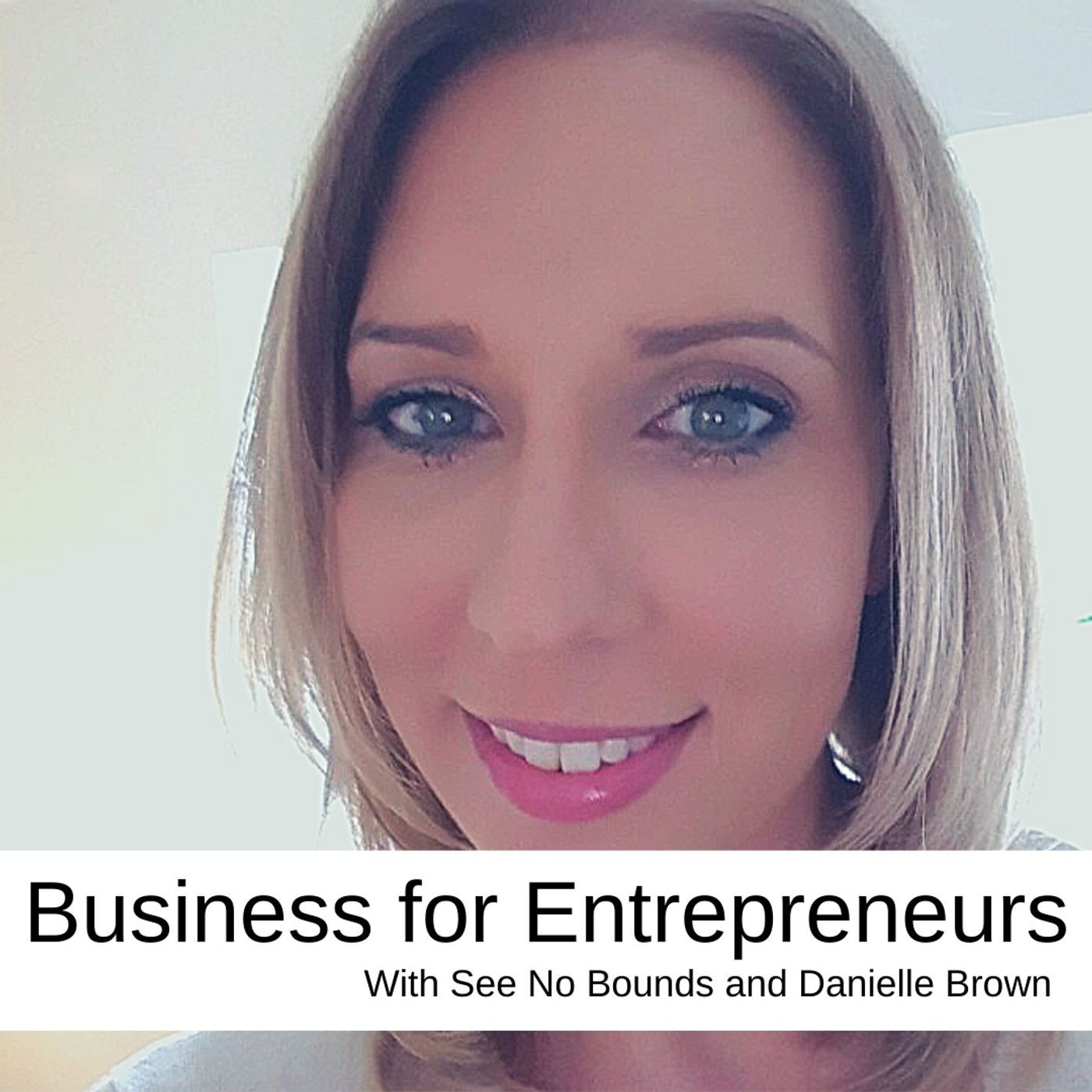Business for Entrepreneurs with Danielle Brown