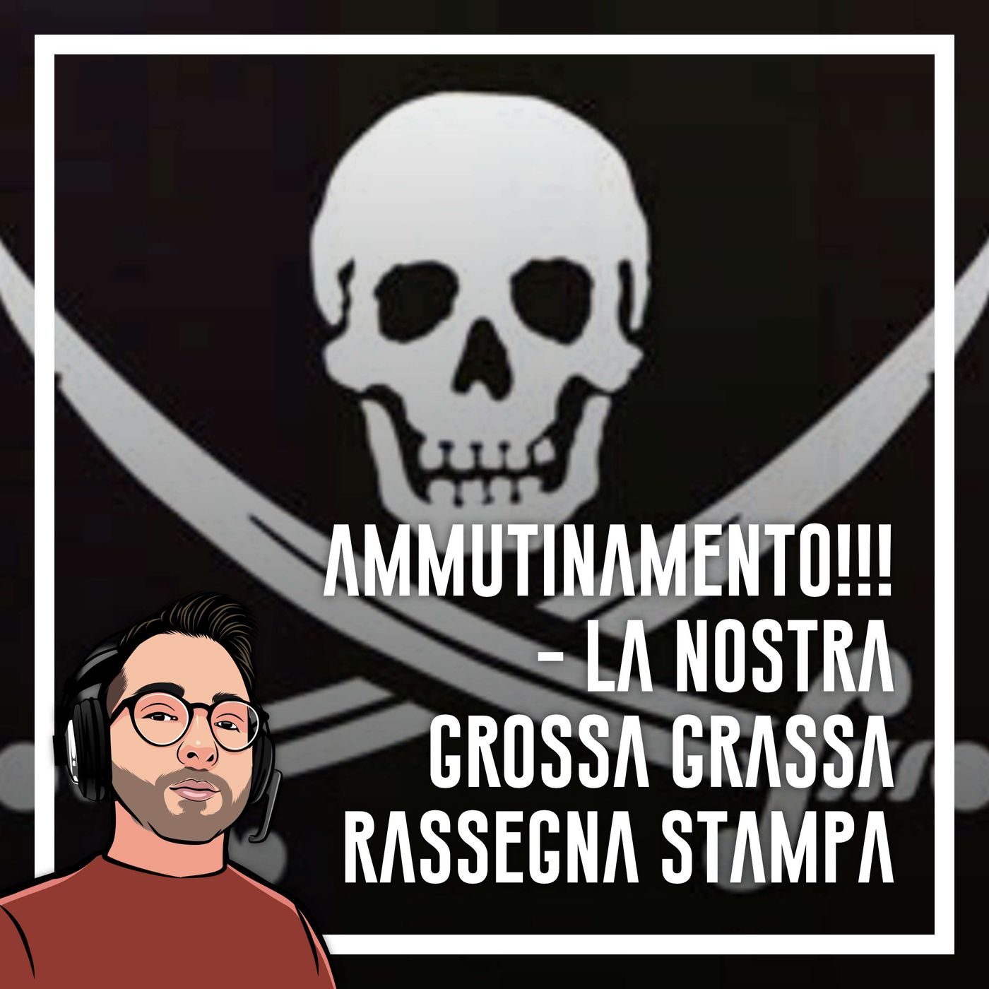 Ep.64 - AMMUTINAMENTO!!! La nostra grossa grossa rassegna stampa 🏴‍☠️ - podcast episode cover