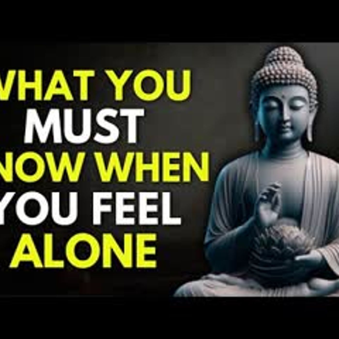 When You Feel Completely Alone—Remember This   Buddhist Wisdom