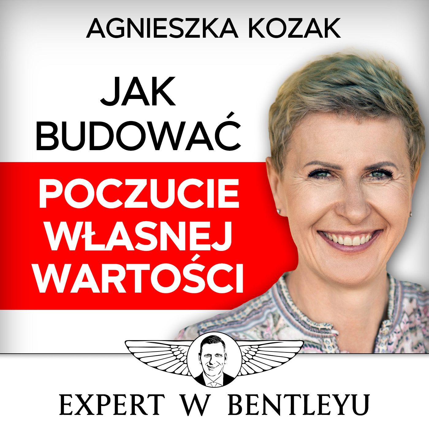 Co zabija spokój wewnętrzny i samoocenę? Agnieszka Kozak [Expert w Bentleyu]