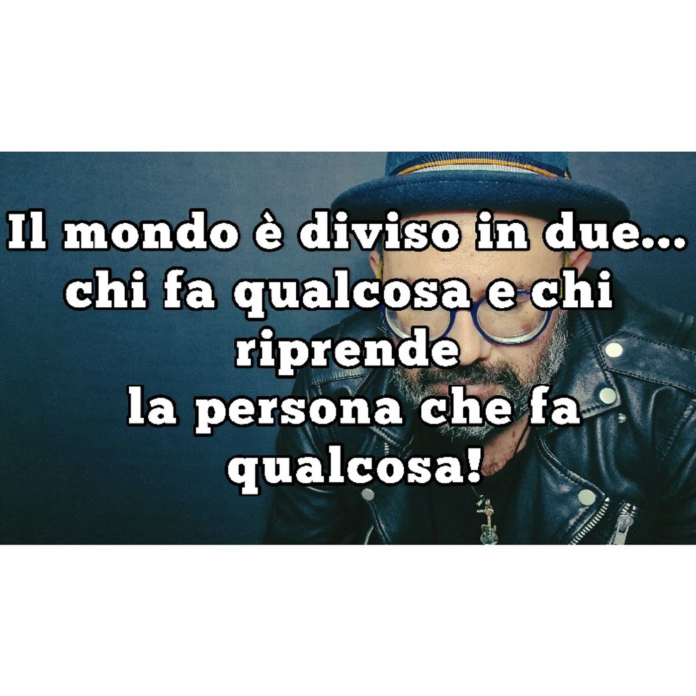Episodio 1054 - Il mondo è diviso in due...chi fa qualcosa e chi riprende la persona che fa qualcosa! episode artwork