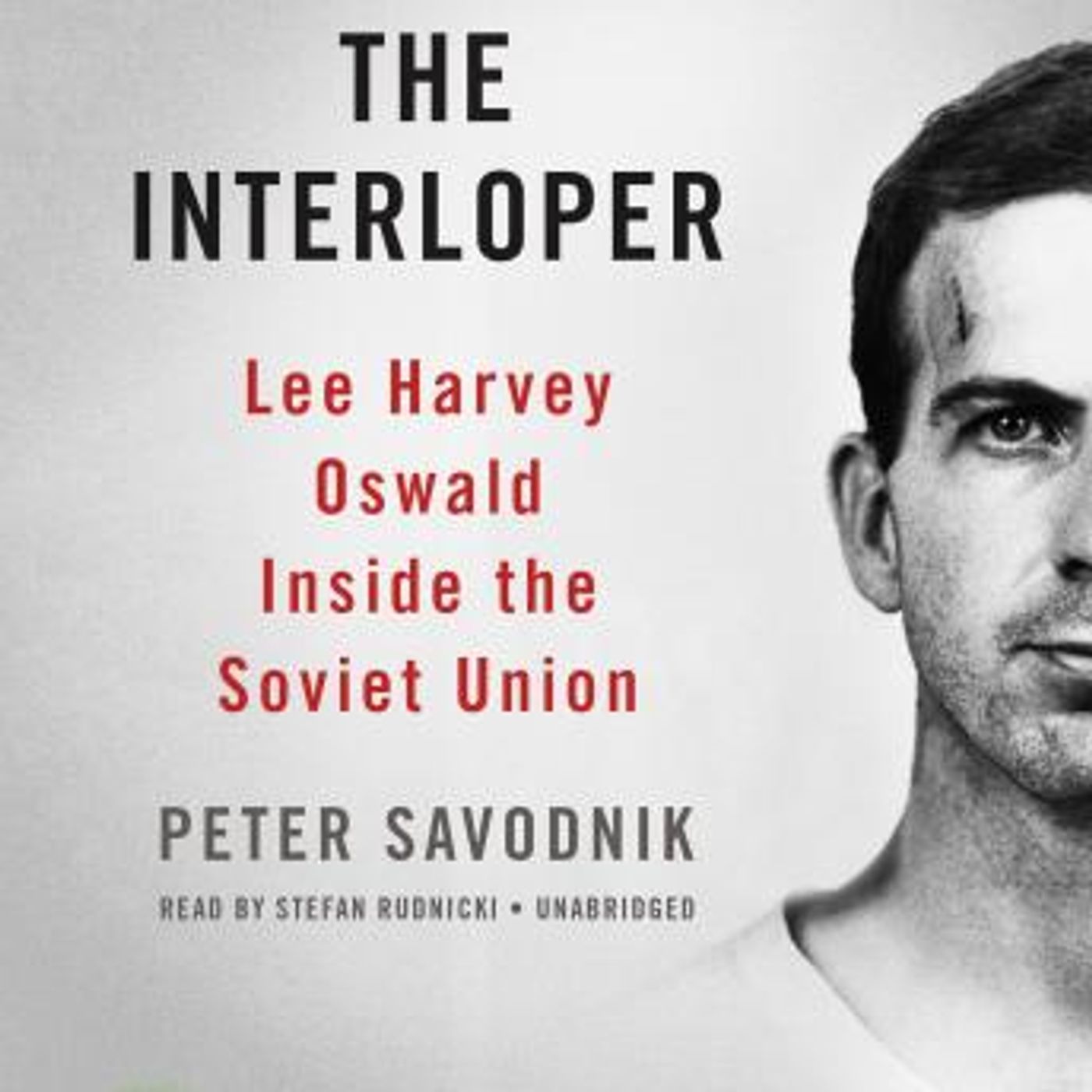 The Interloper: Lee Harvey Oswald inside the Soviet Union by Peter Savodnik episode artwork