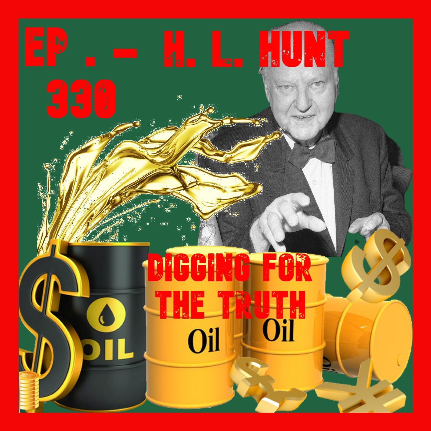 JFK ASSASSINATION Ep. 330 - H.L. HUNT : Digging For The Truth