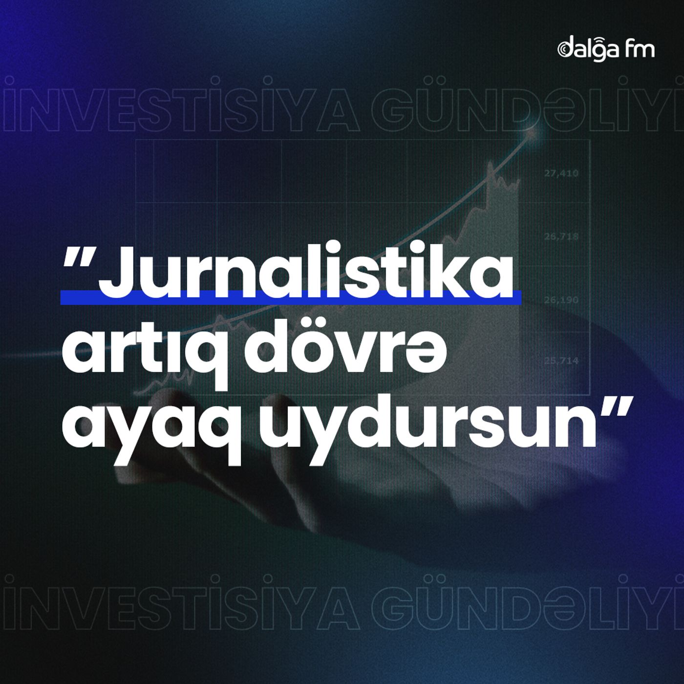 ”Jurnalistika artıq dövrə ayaq uydursun” I İnvestisiya gündəliyi #12 episode artwork
