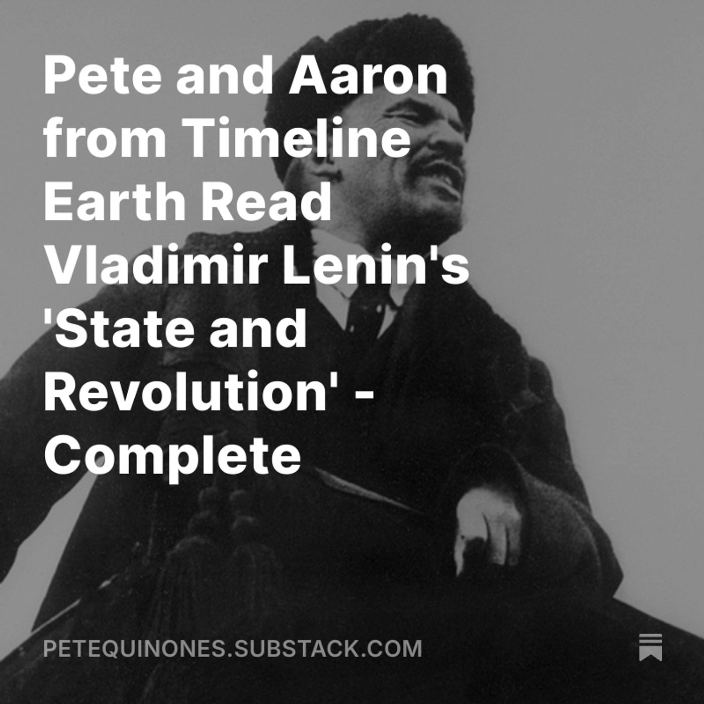 Pete and Aaron from Timeline Earth Read Vladimir Lenin's 'State and Revolution' - Complete