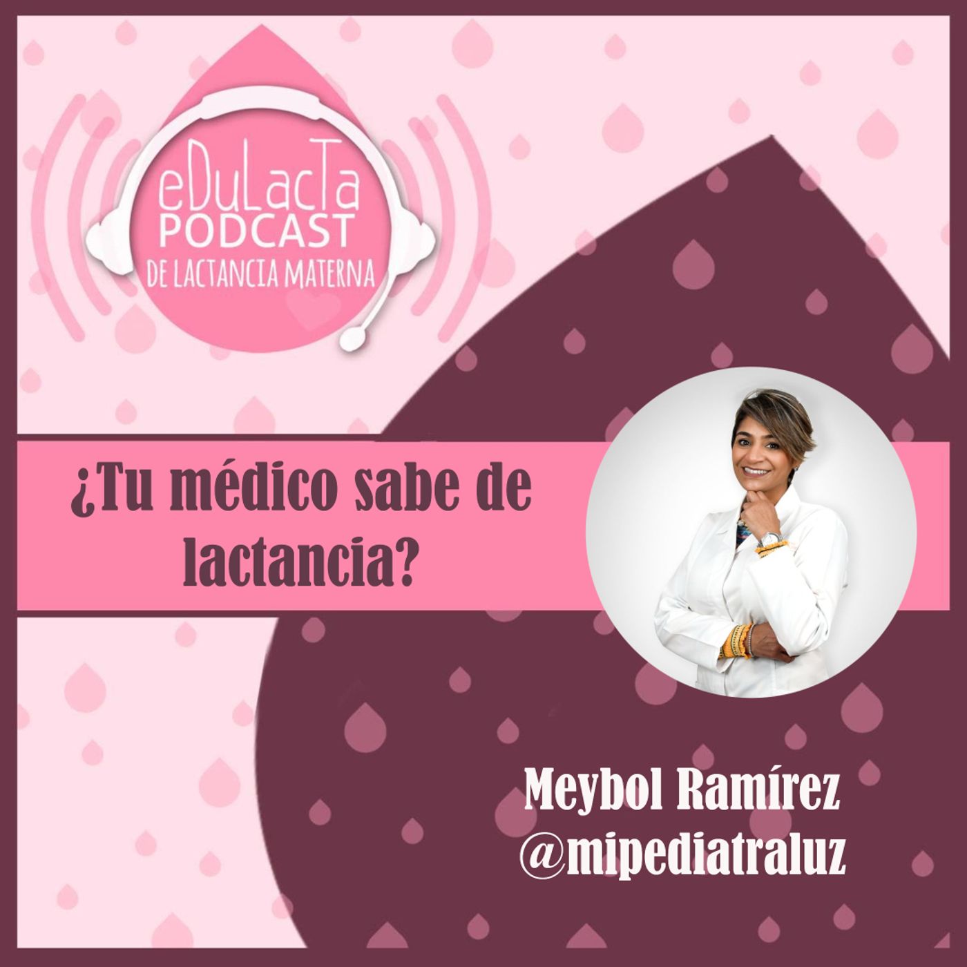 ¿Tu médico sabe de lactancia? Entrevista a Meybol Ramírez @mipediatraluz episode artwork