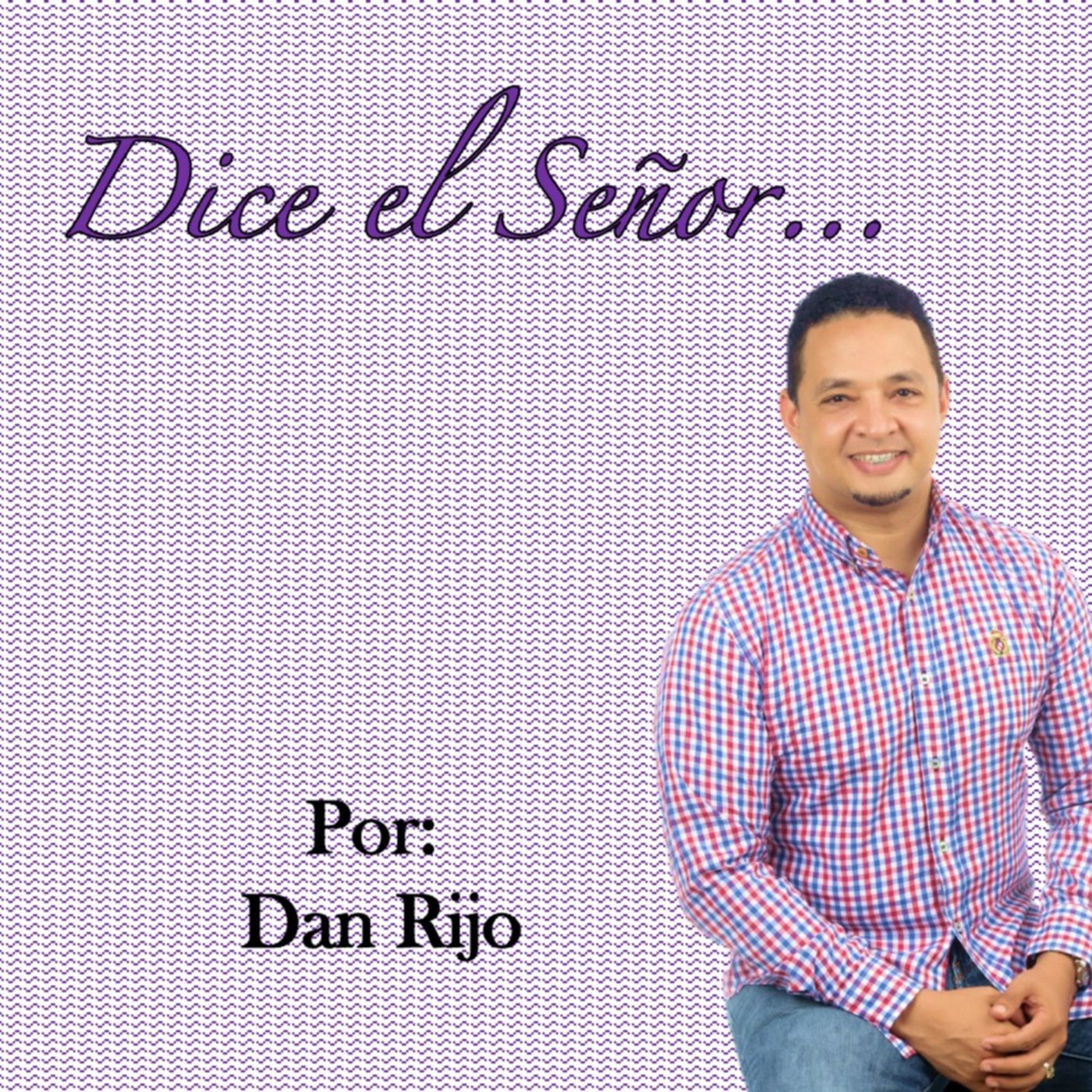 Dice el Señor... por: Dan Rijo