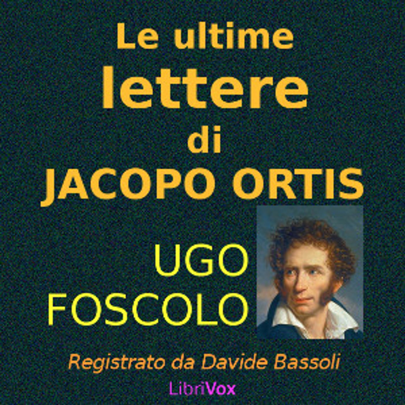 ultime lettere di Jacopo Ortis, Le by Ugo Foscolo (1778 - 1827)