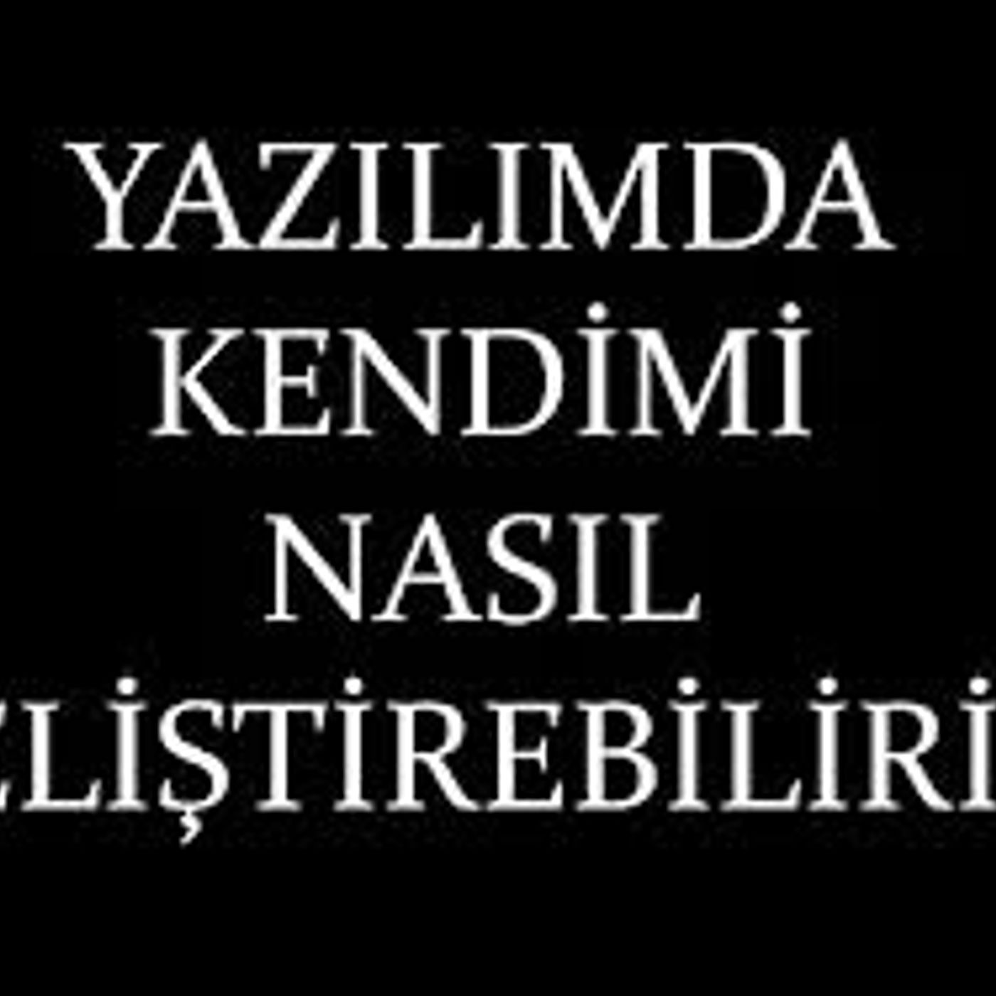 Yazılımda Kendimi Nasıl Geliştirebilirim? episode artwork