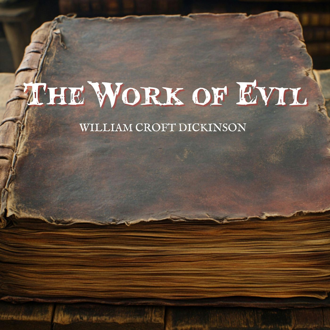 The Work of Evil by William Croft Dickinson