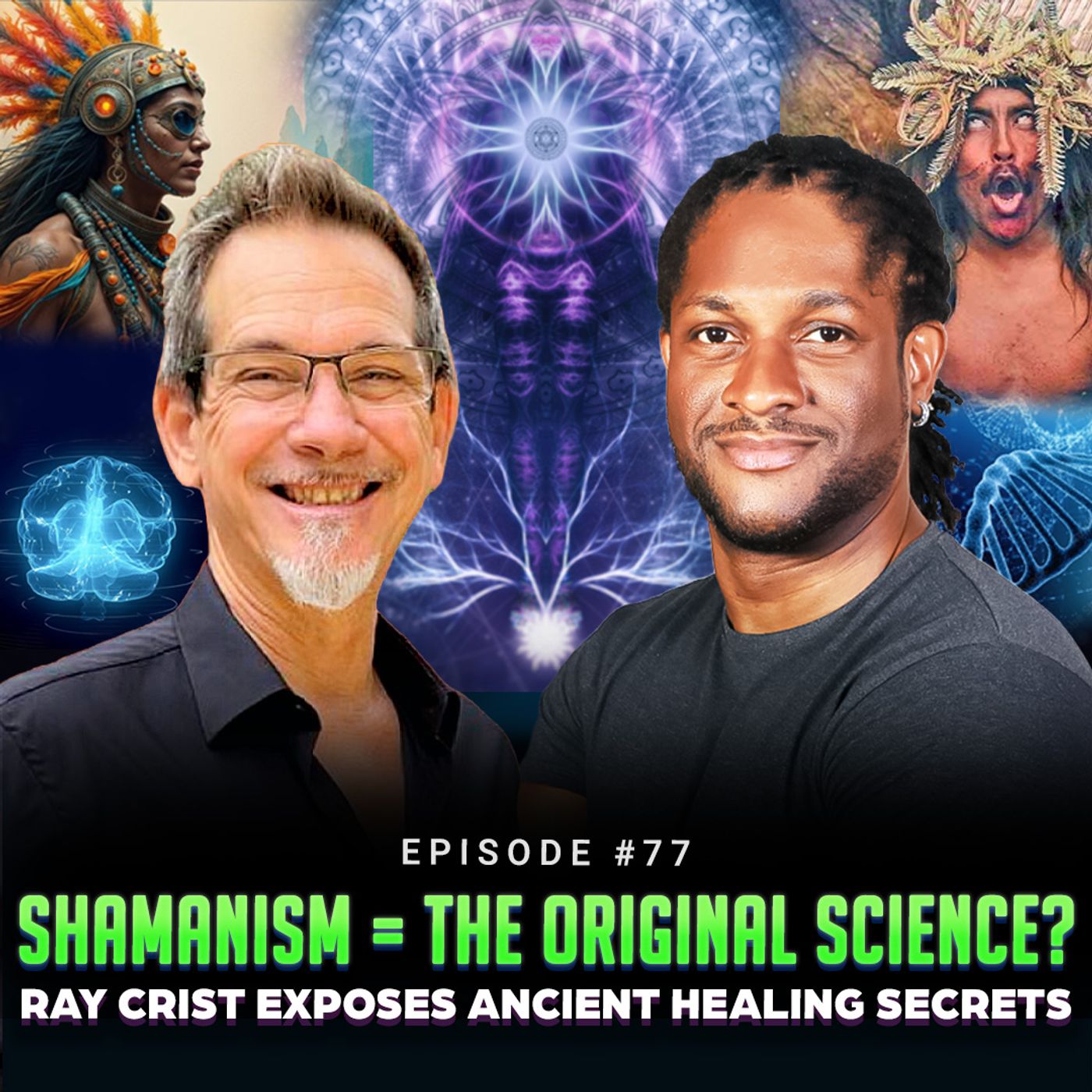 Episode #77 - Shamanism = The Original Science? | Ray Crist Exposes Ancient Healing Secrets