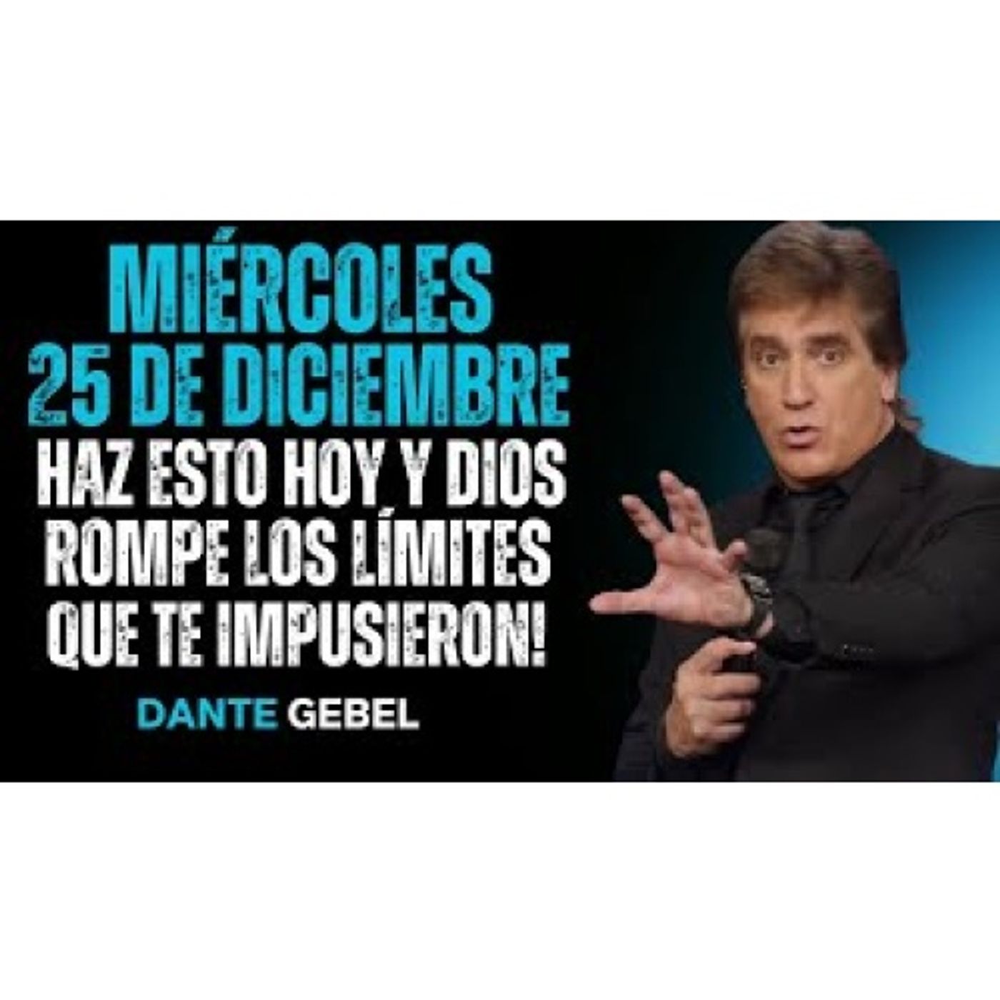 ¡Haz Esto Hoy Y Dios Rompe Los Límites Que Te Impusieron! - Predicas de Dante Gebel