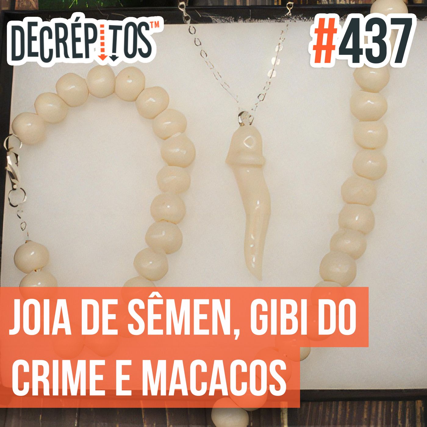 Decrépitos 437 - VACILO NEWS: Joias de Sêmen, Gibi do Crime e Macacos