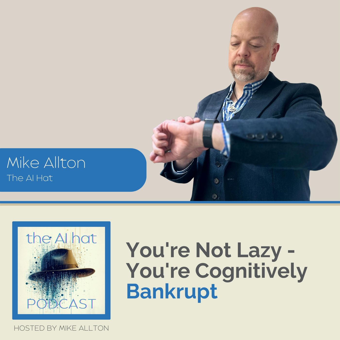 You're Not Lazy - You're Cognitively Bankrupt with Mike Allton episode artwork