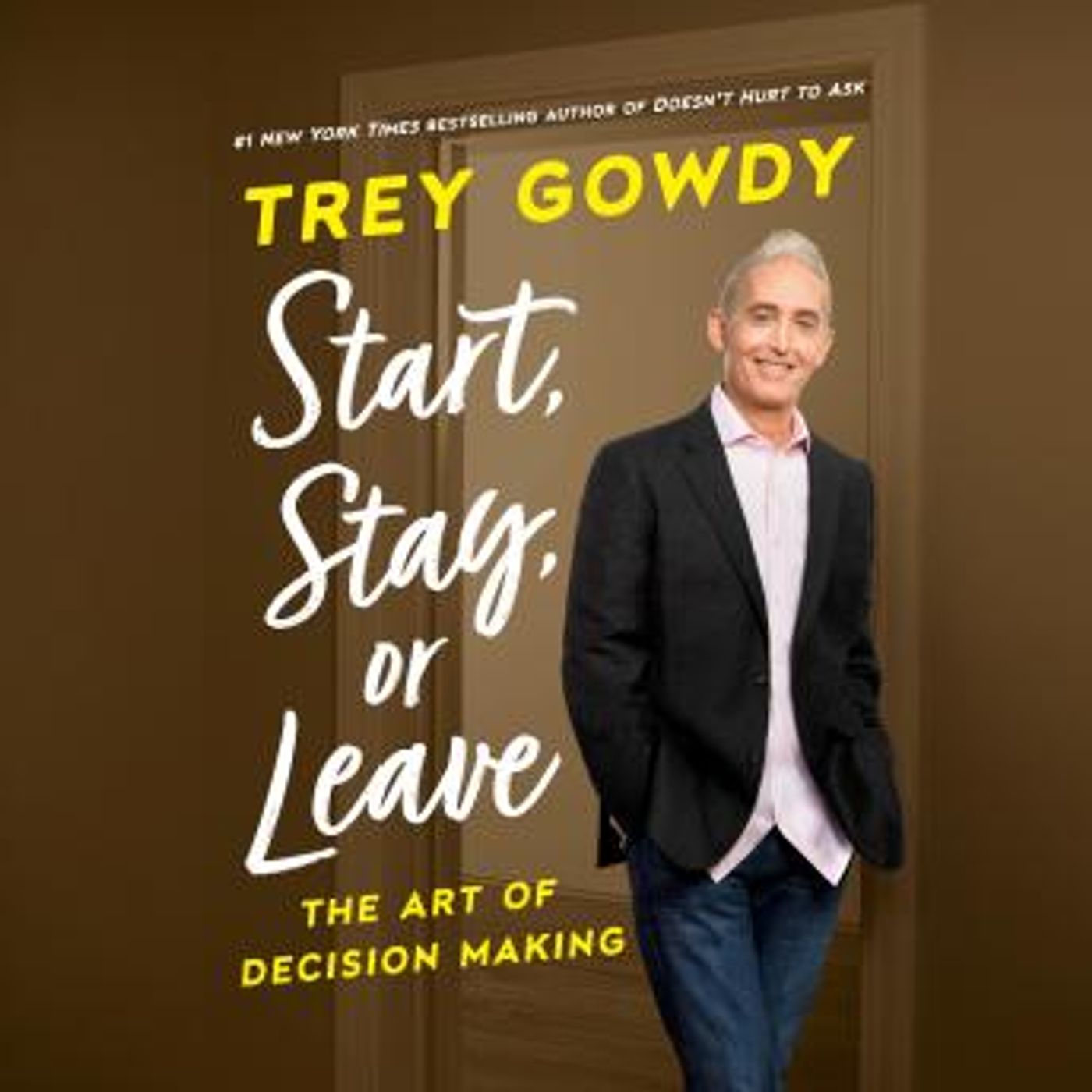 Start, Stay, or Leave: The Art of Decision Making by Trey Gowdy episode artwork