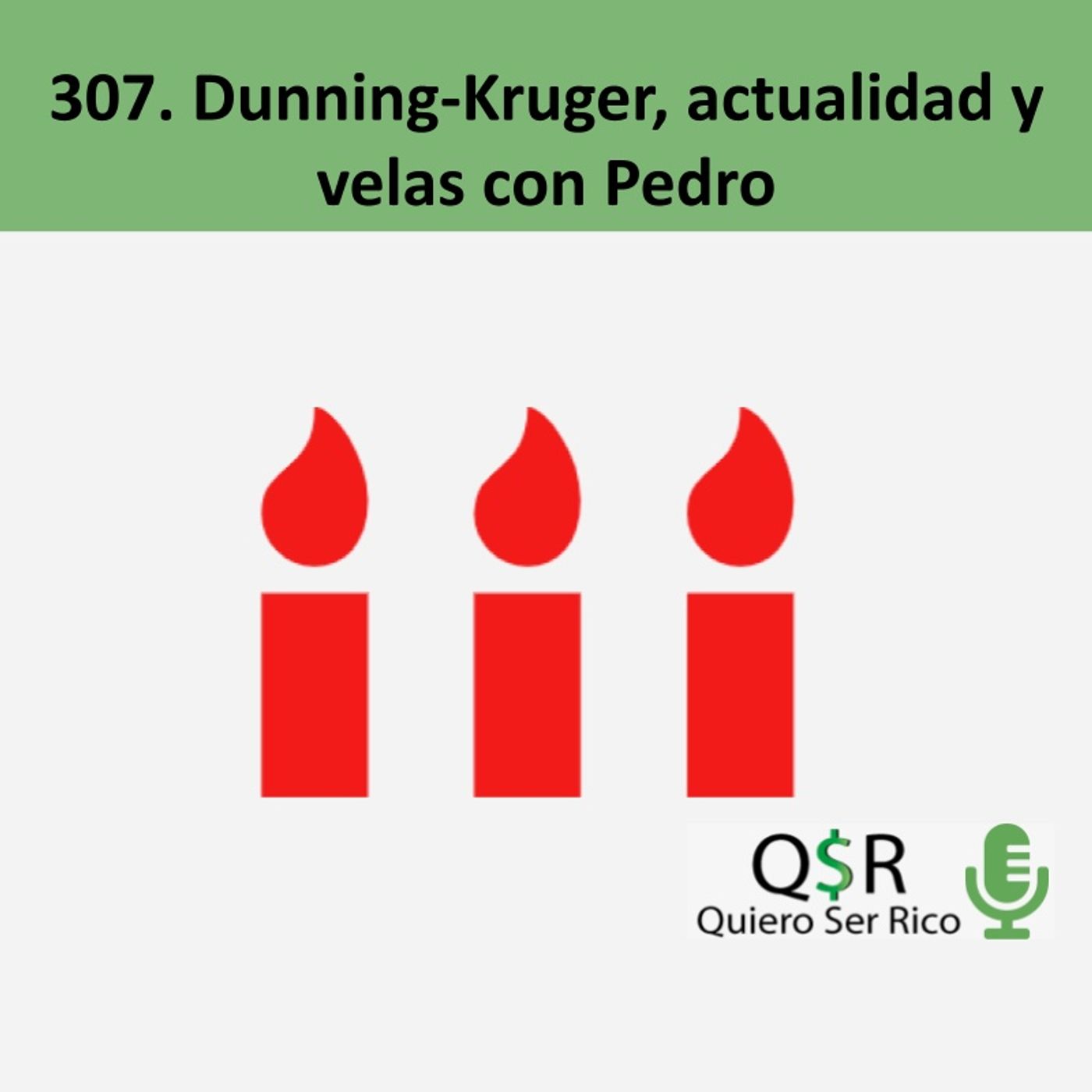 🕯 307. Dunning-Kruger, actualidad y velas con Pedro