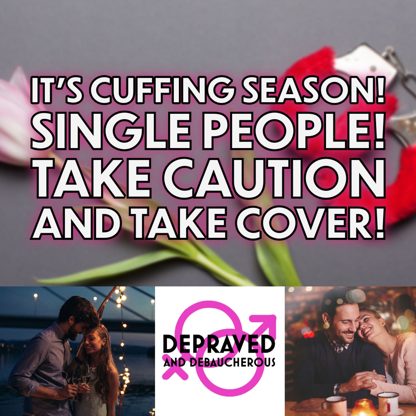 It's Cuffing Season! Single People! Take Caution and Take Cover! episode artwork
