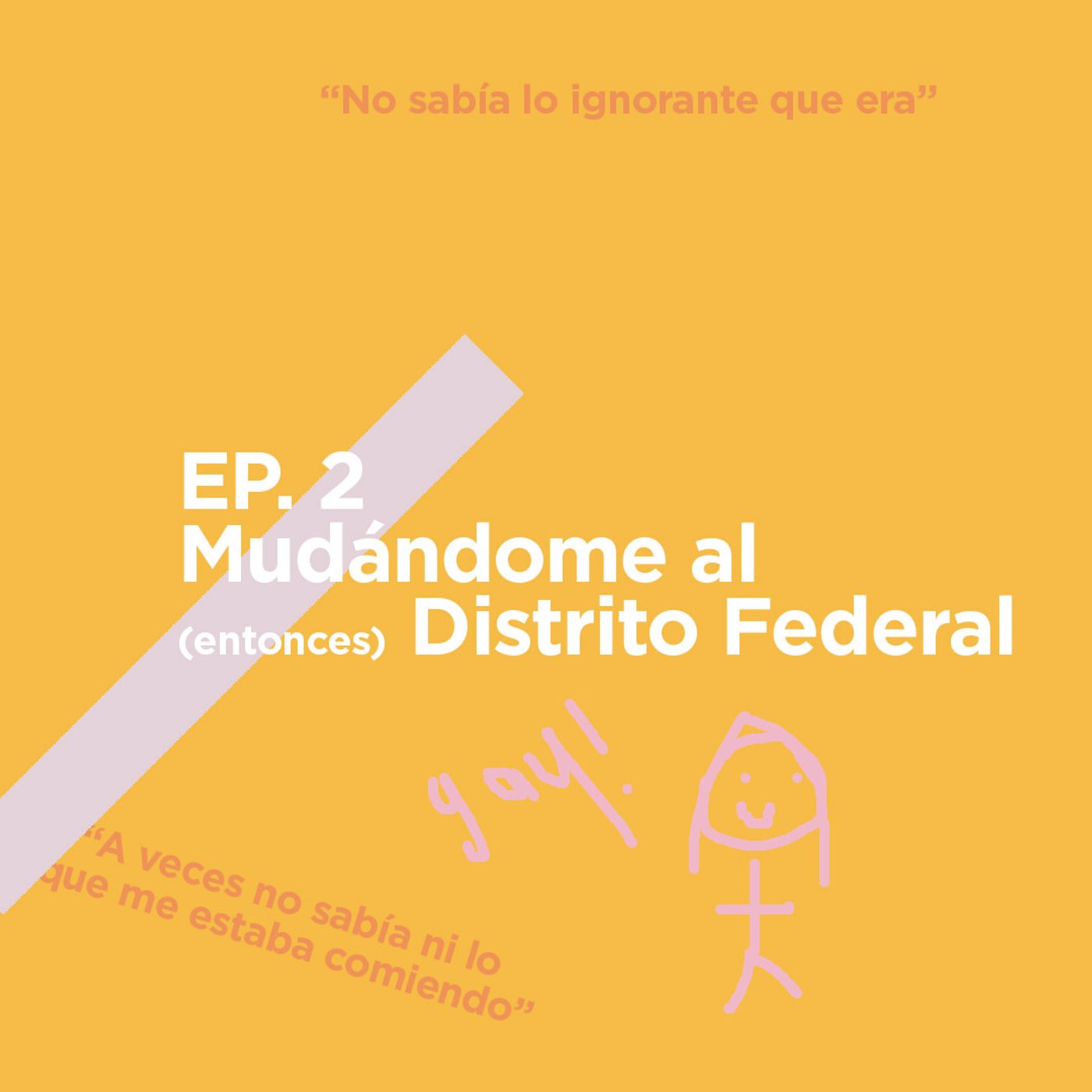 EP 2 - Mudándome al (entonces) Distrito Federal