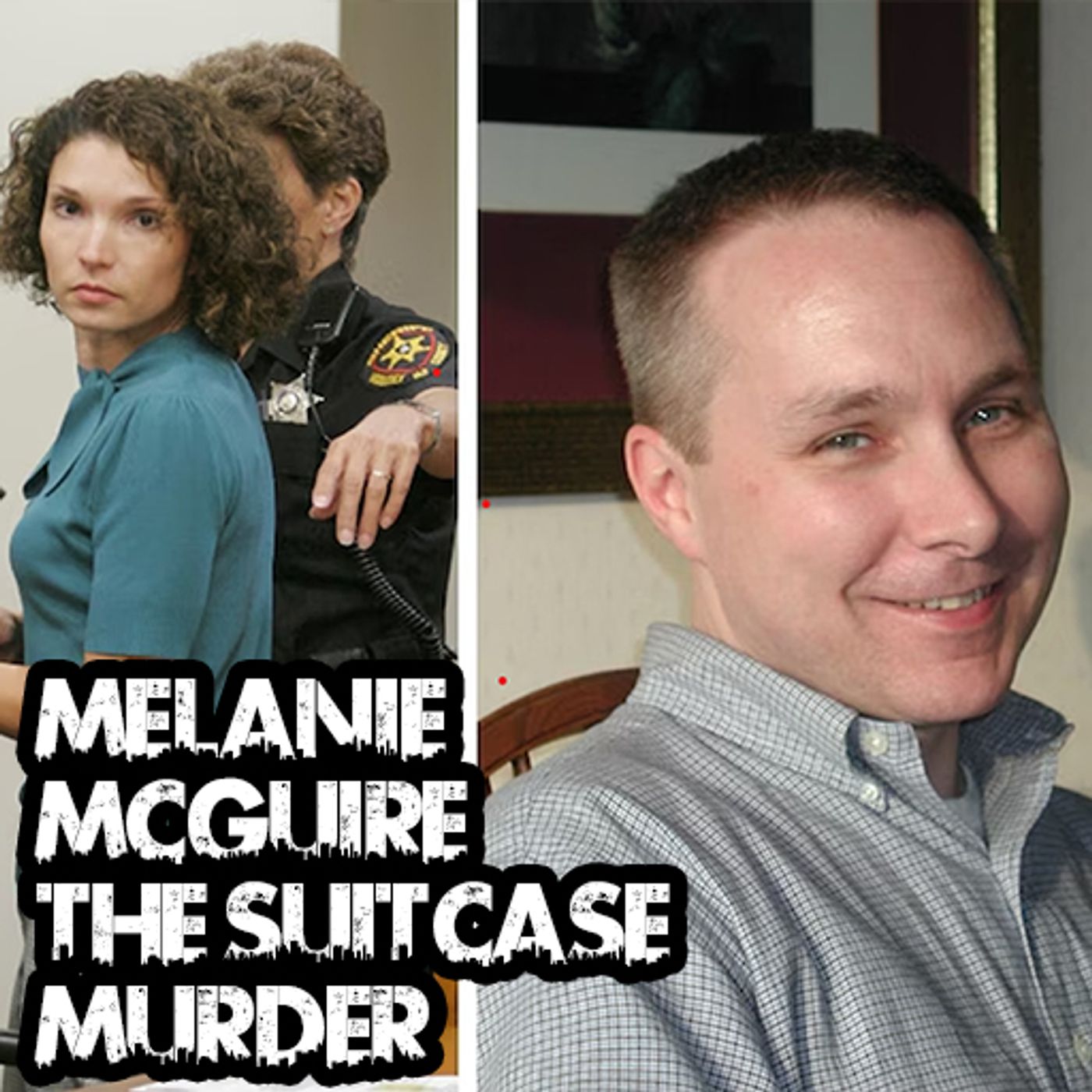 Melanie McGuire: The Suitcase Murder Melanie McGuire: The Suitcase Murder