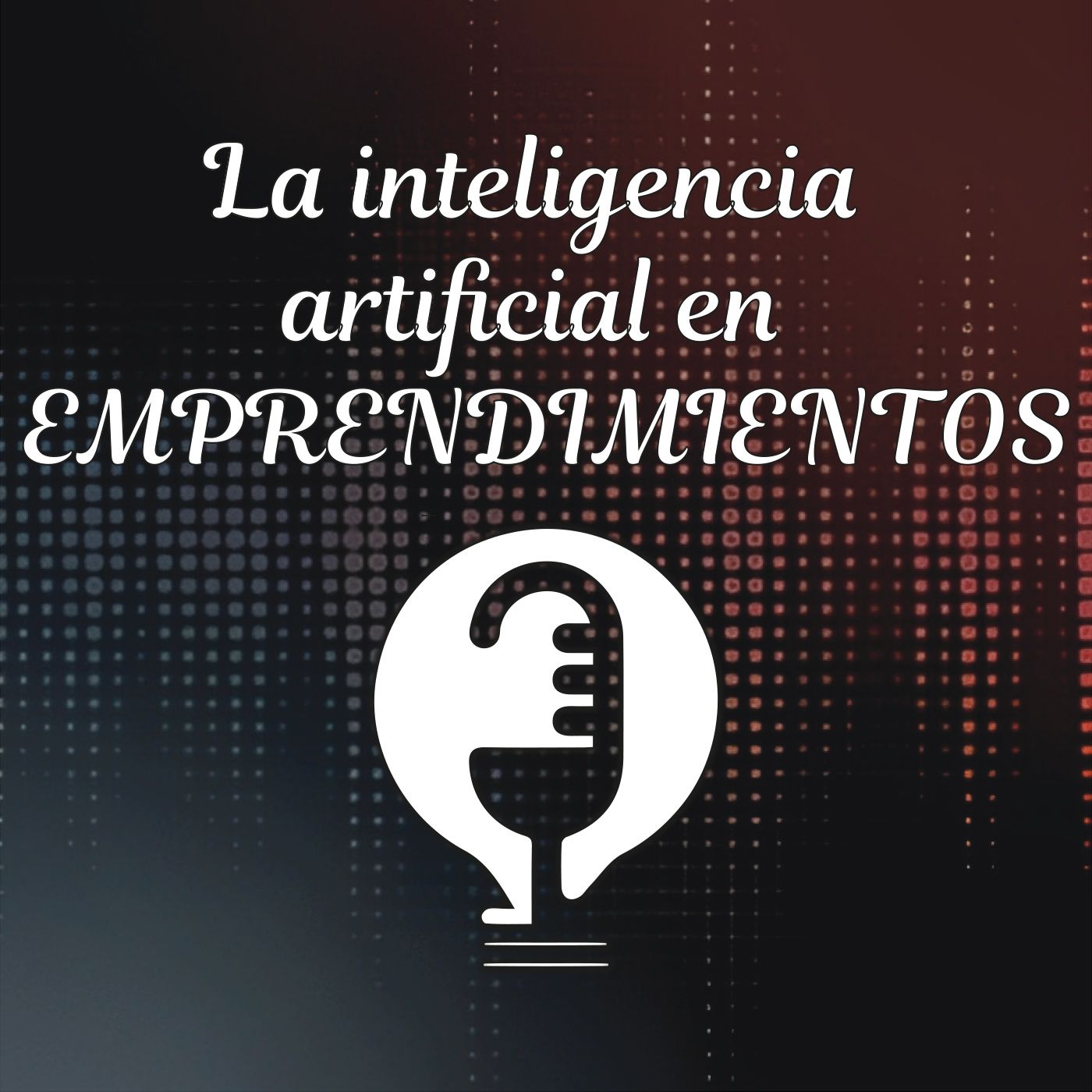 Ep. 24 - Usos de la inteligencia artificial en emprendimientos episode artwork