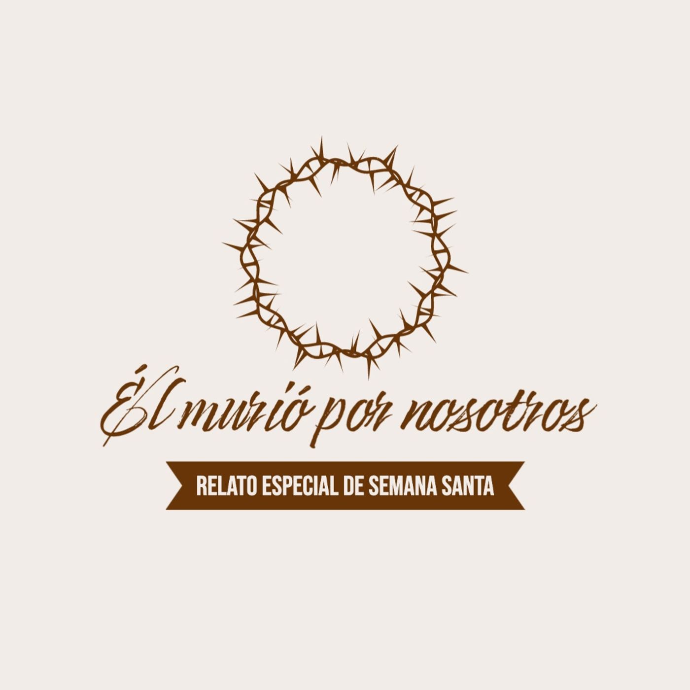 Especial de Semana Santa - Él Murió Por Nosotros