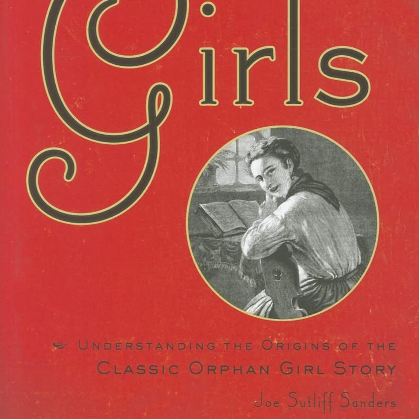 Disciplining Girls: Understanding the Origins of the Classic Orphan Girl Story