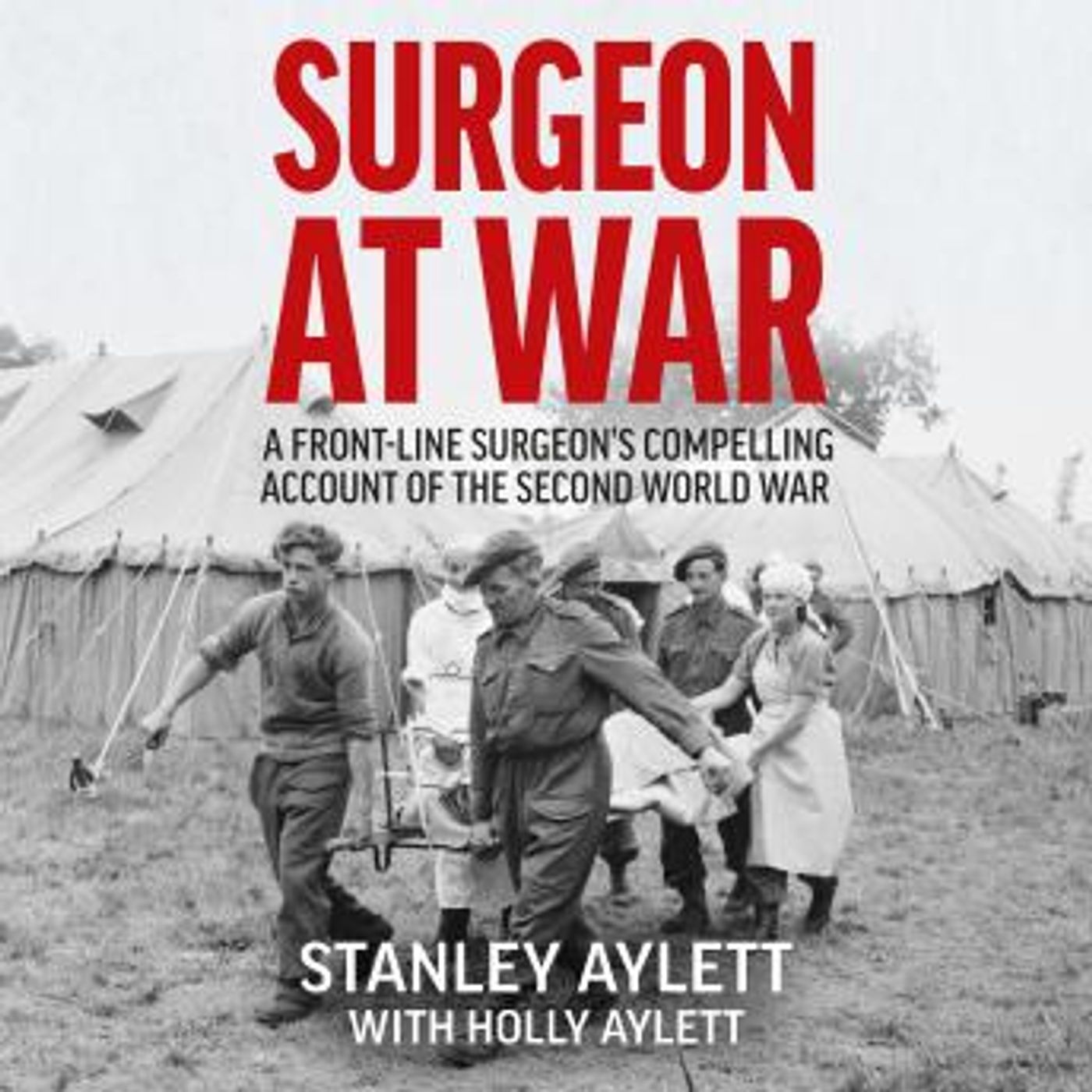 Surgeon at War: A Frontline Surgeon's Compelling Account of the Second World War by Stanley Aylett episode artwork