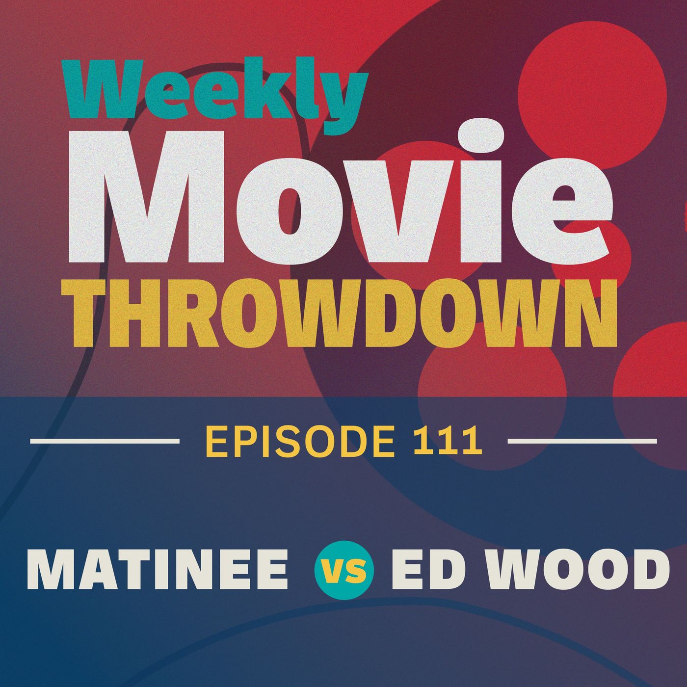 Episode 111: Matinee vs. Ed Wood