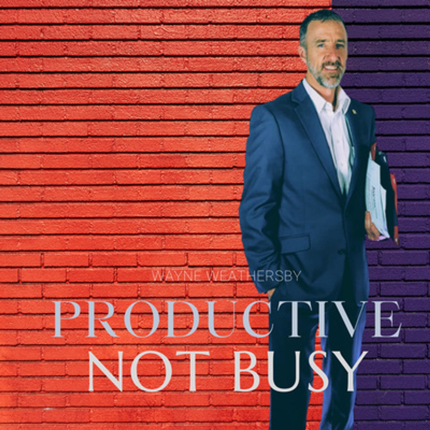 The Productive Not Busy! Podcast With Coach Wayne Weathersby