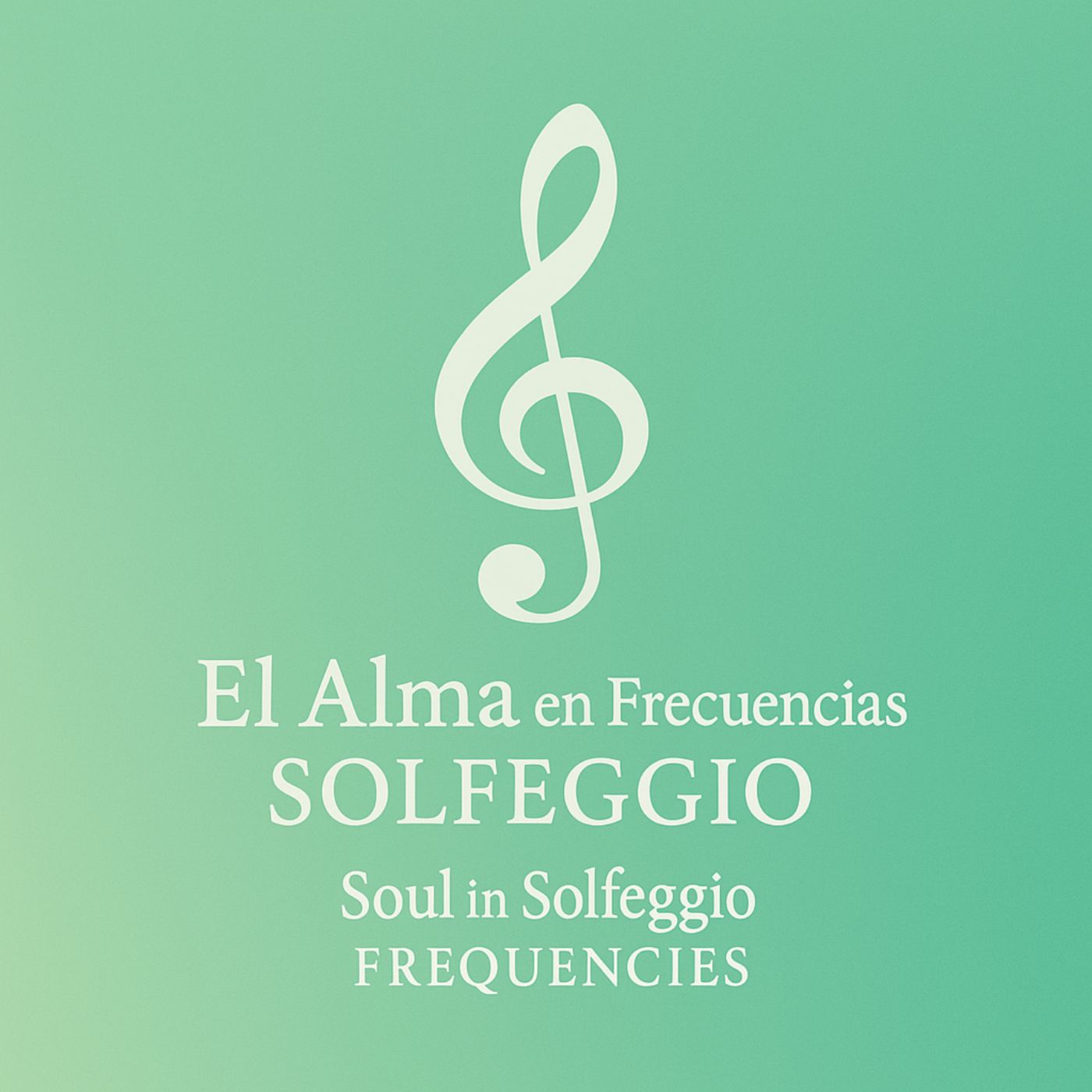 EL ALMA EN FRECUENCIAS SOLFEGGIO – SOUL IN SOLFEGGIO FREQUENCIE
