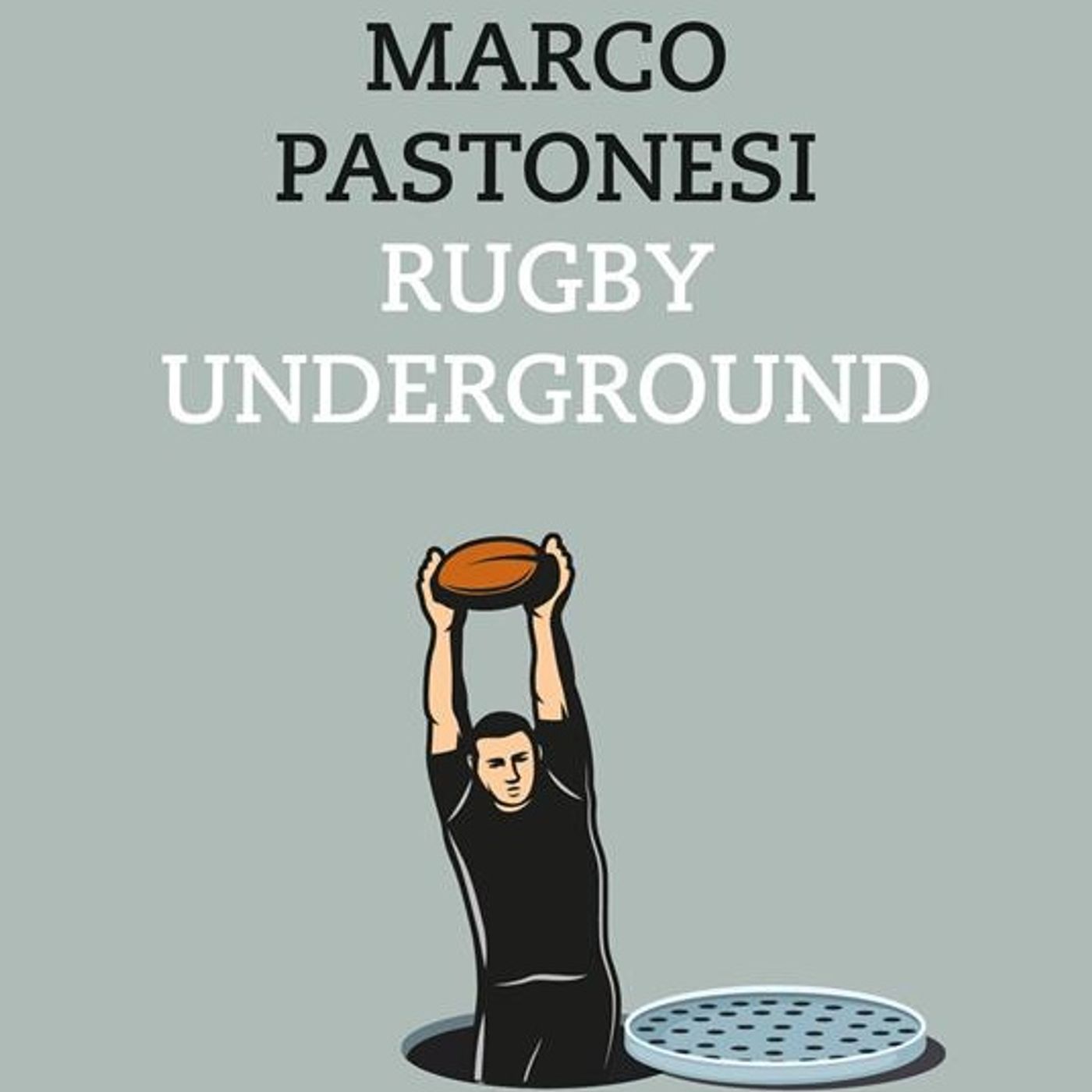 Marco Pastonesi "Rugby Underground"