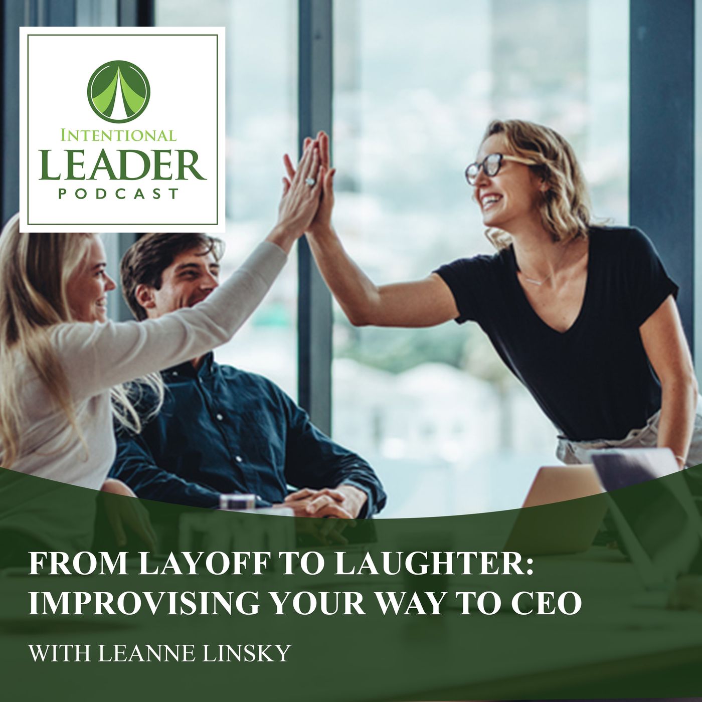 From Layoff To Laughter: Improvising Your Way To CEO With Leanne Linsky episode artwork