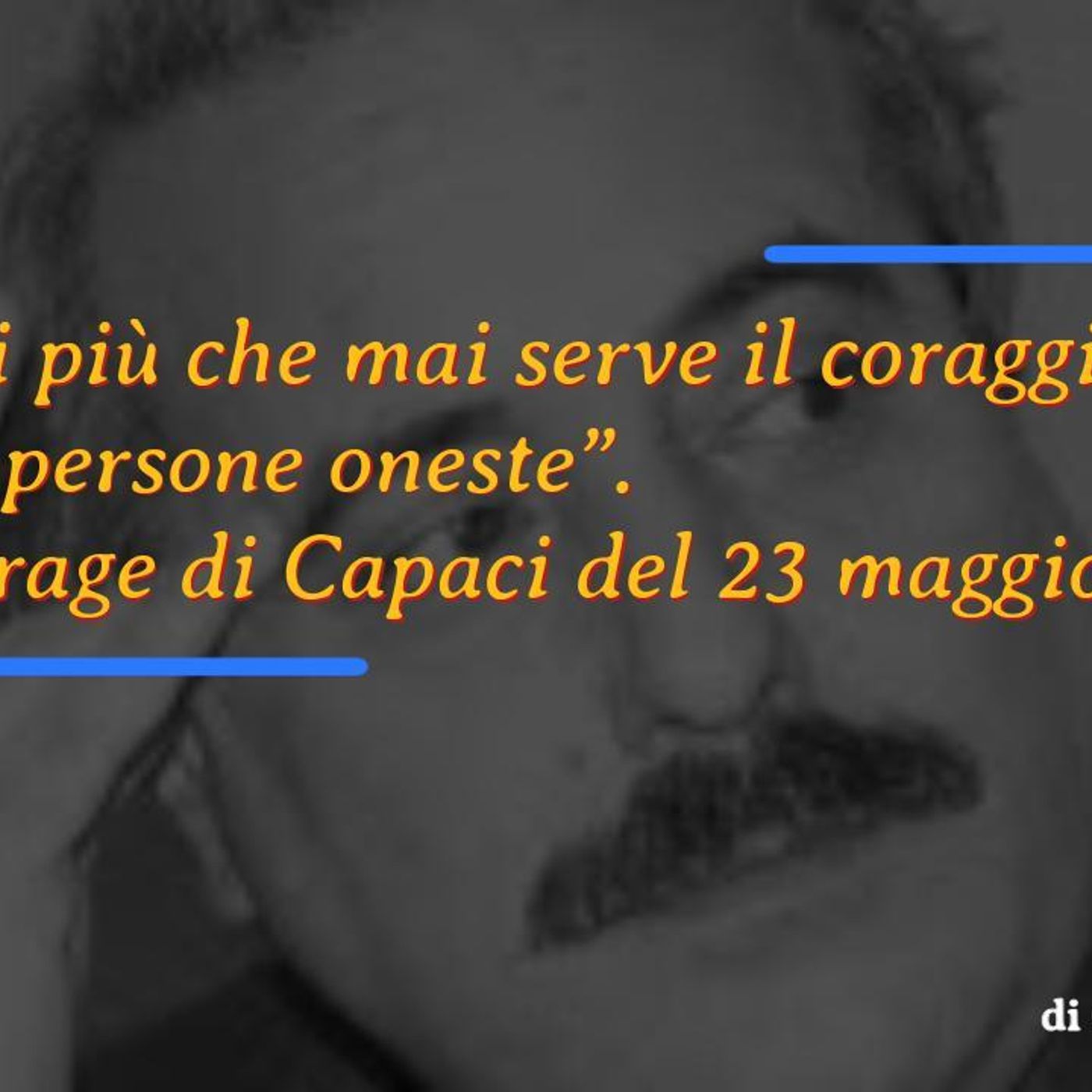 LaVoce24OnAir - «L’Angolo delle riflessioni» “Oggi più che mai serve il coraggio delle persone oneste” . La strage di Capaci del 23 maggio 1 episode artwork