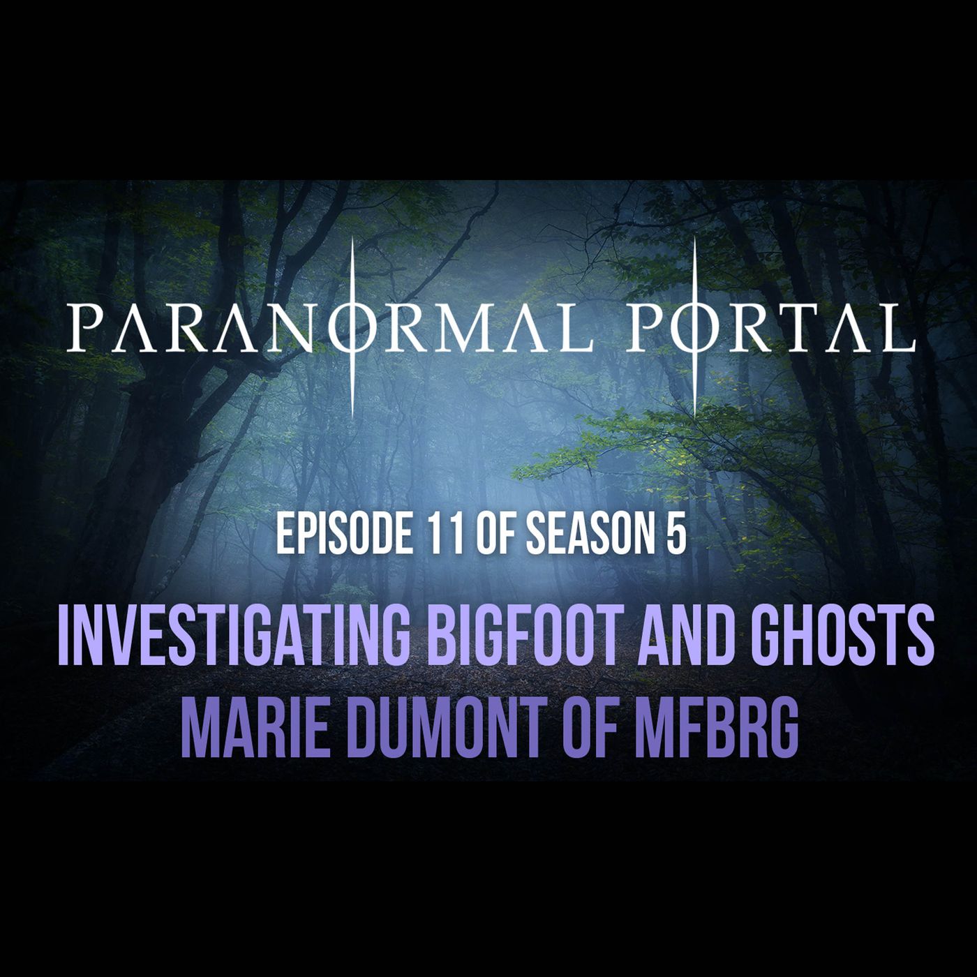 S5EP11 - Investigating Bigfoot and Ghosts - Marie Dumont of MFBRG episode artwork