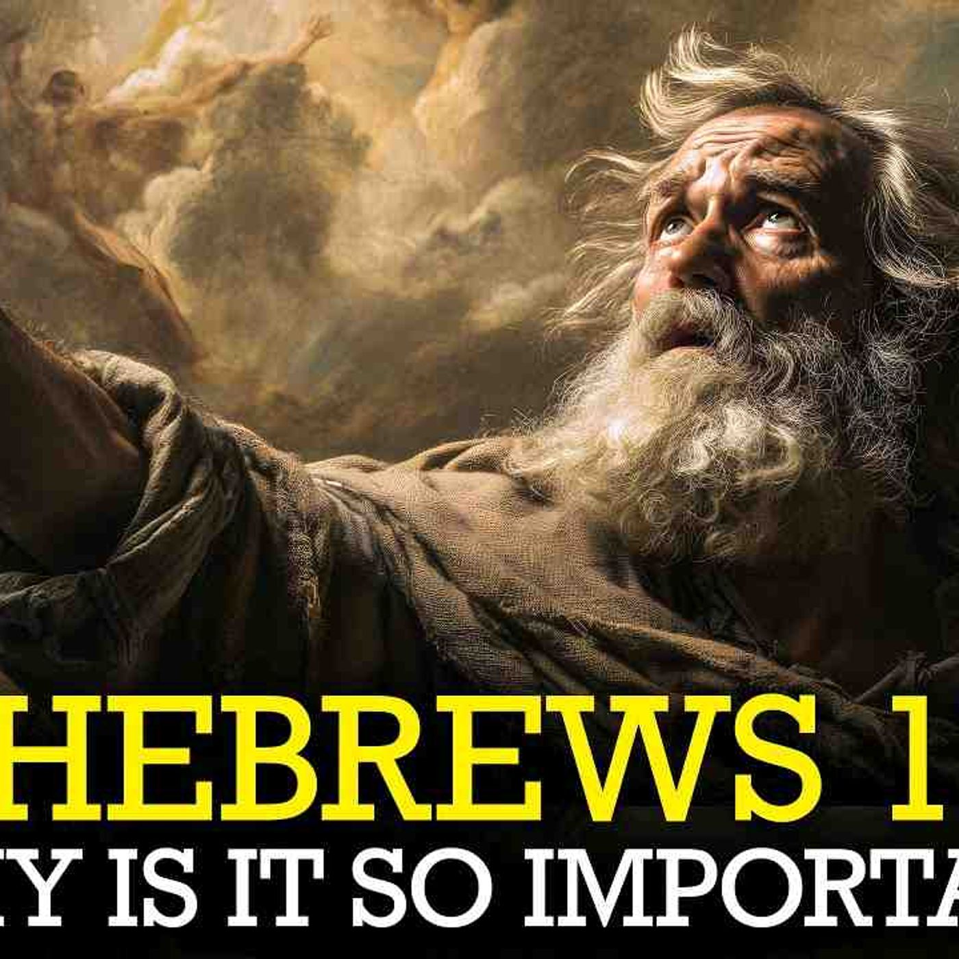 Why Is Hebrews 11 the Most Important Chapter in the Bible episode artwork