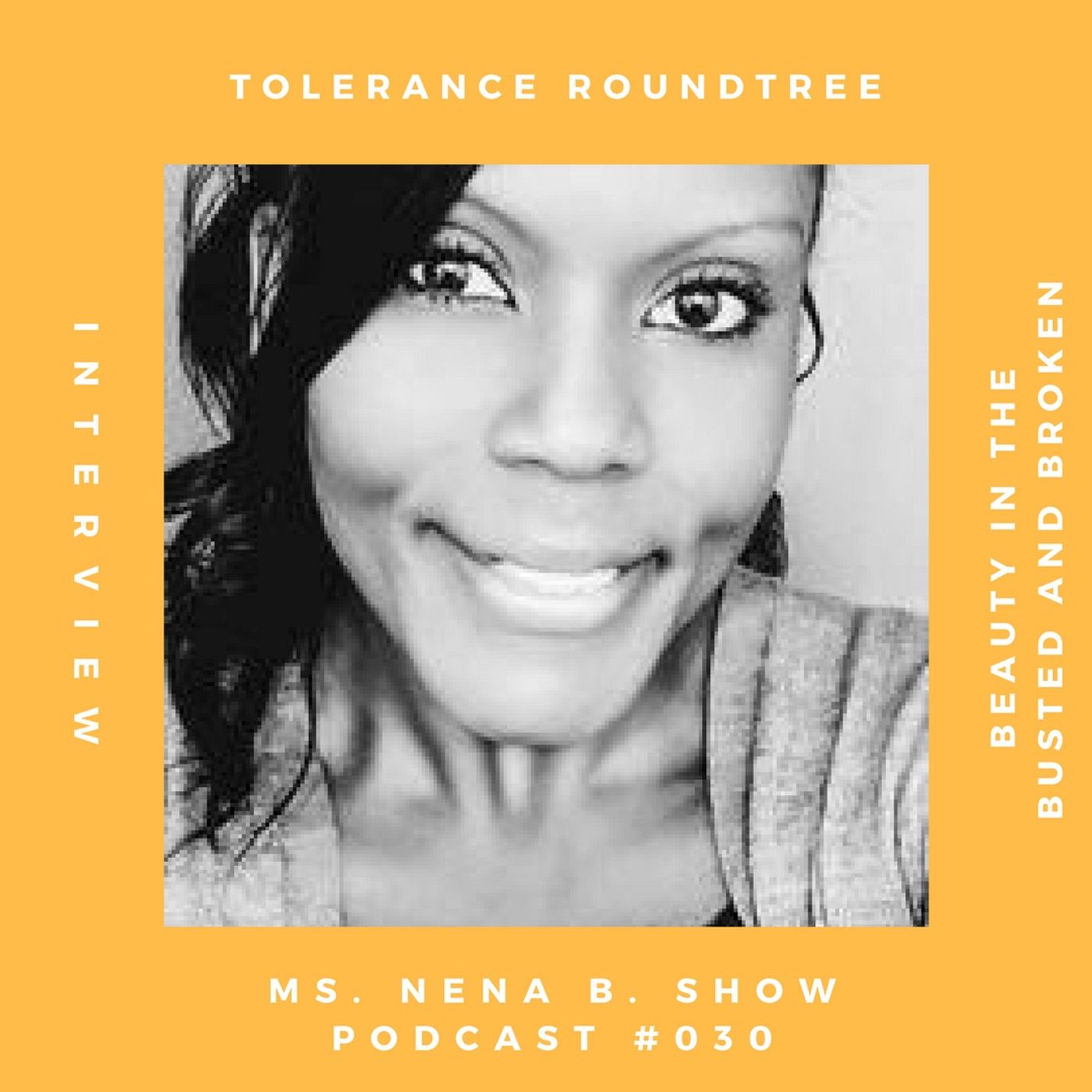 030 - Interview with Tolerance Roundtree "Coach Confidence", Seeing the Beauty in the Busted and Broken