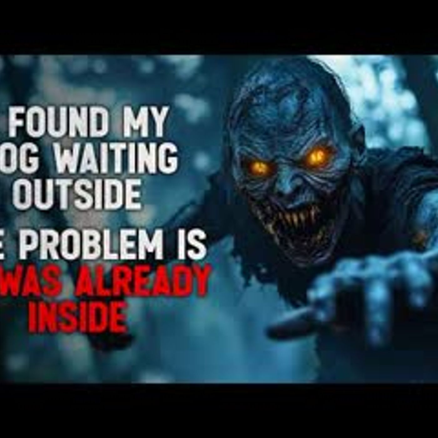 "I found my dog waiting outside. The problem is, my dog was already inside." Creepypasta