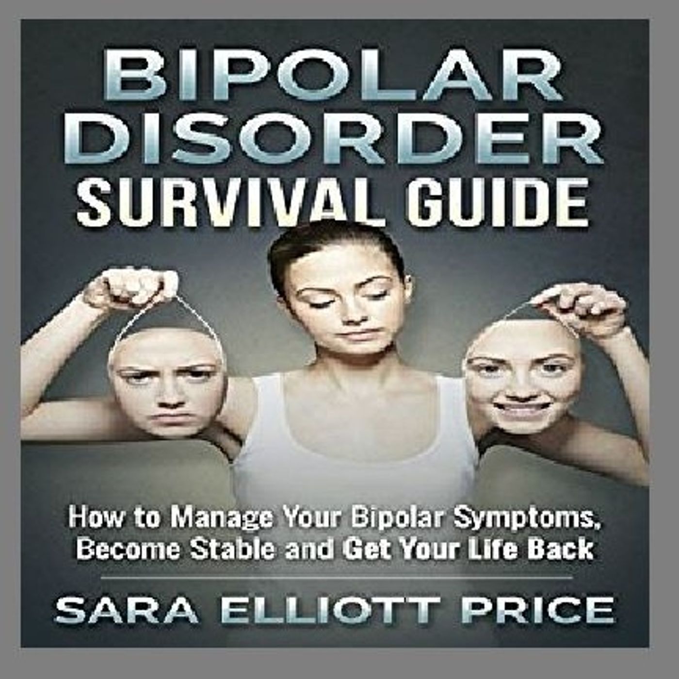 Bipolar Disorder Survival Guide By Sara Elliott Price Narrrated By Angel Clark episode artwork