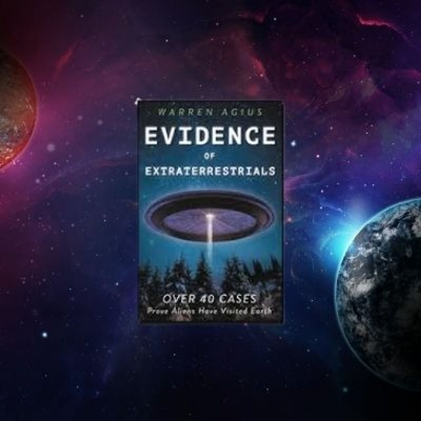 Warren Agius - Evidence of Extraterrestrials: Over 40 Cases Prove Aliens Have Visited Earth episode artwork