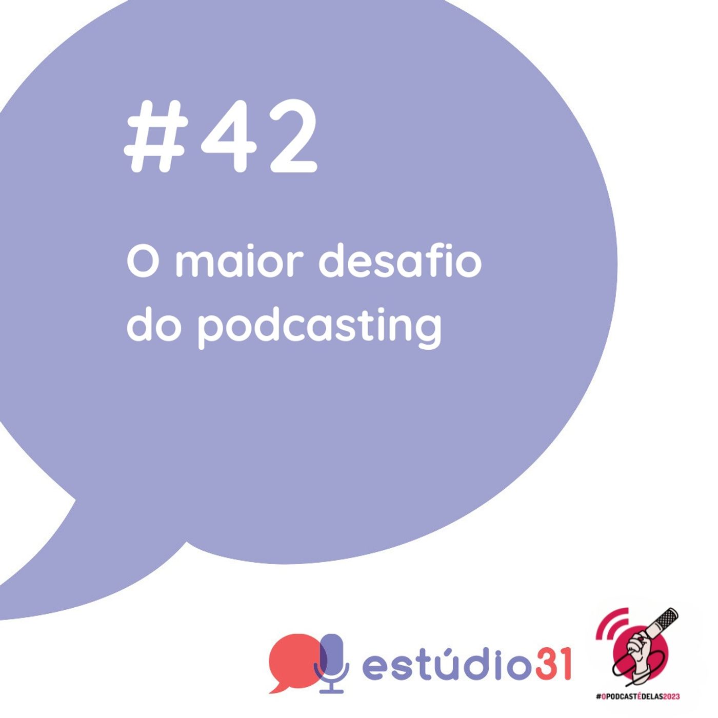 Ep. 42 - O maior desafio do podcasting