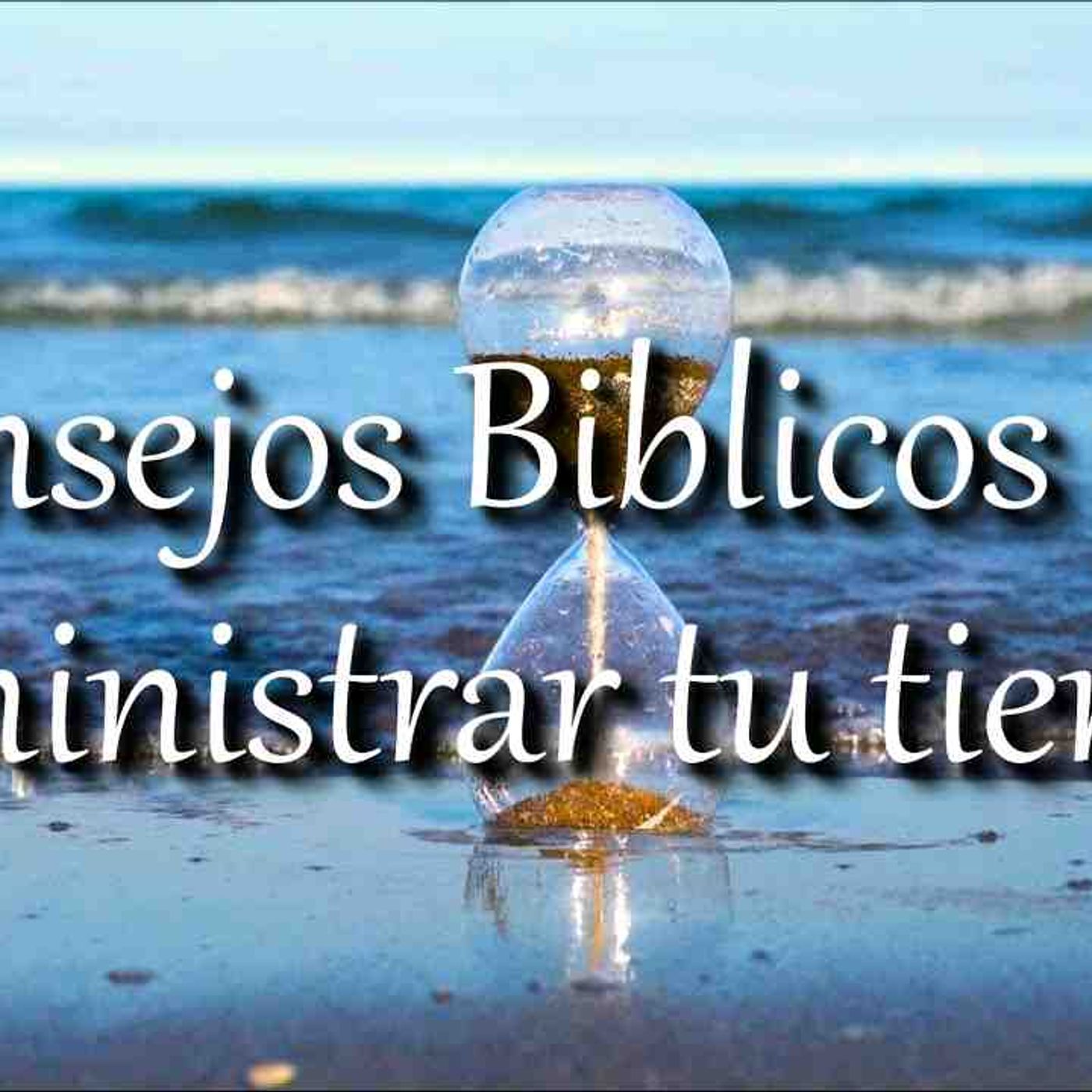 5 consejos para administrar tu tiempo _ La Biblia(MP3_160K) episode artwork