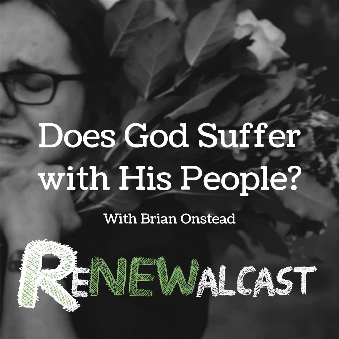 Does God Suffer with His People? With Brian Onstead