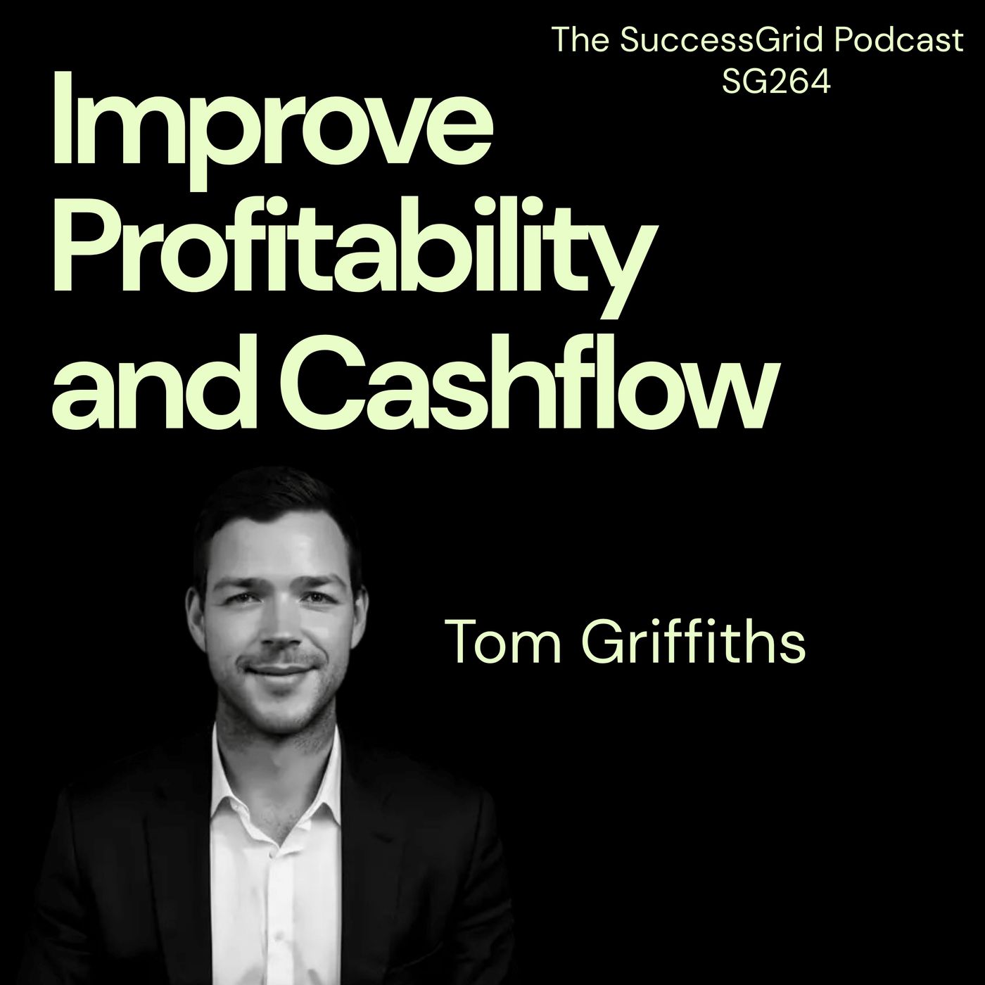 Improve Profitability and Cashflow with Tom Griffiths - SG264