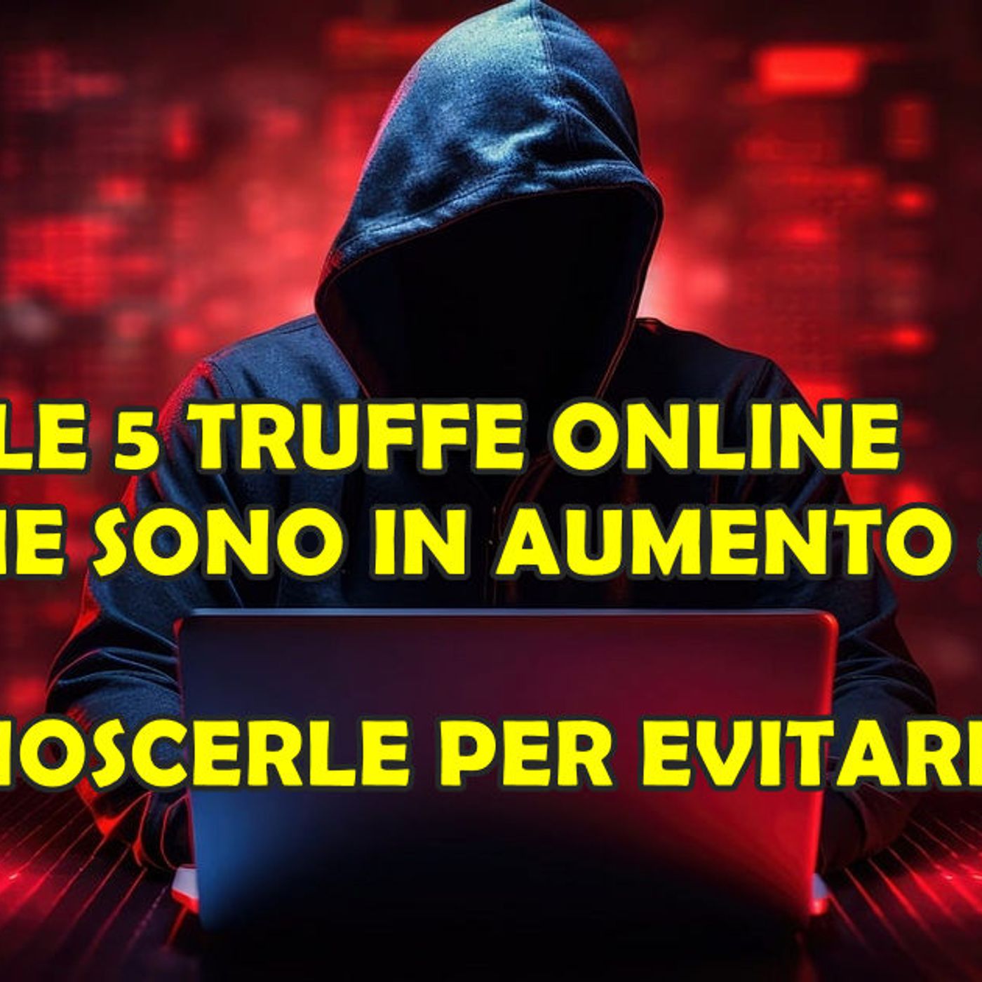 LE 5 TRUFFE ONLINE CHE SONO IN AUMENTO : CONOSCERLE PER EVITARLE episode artwork
