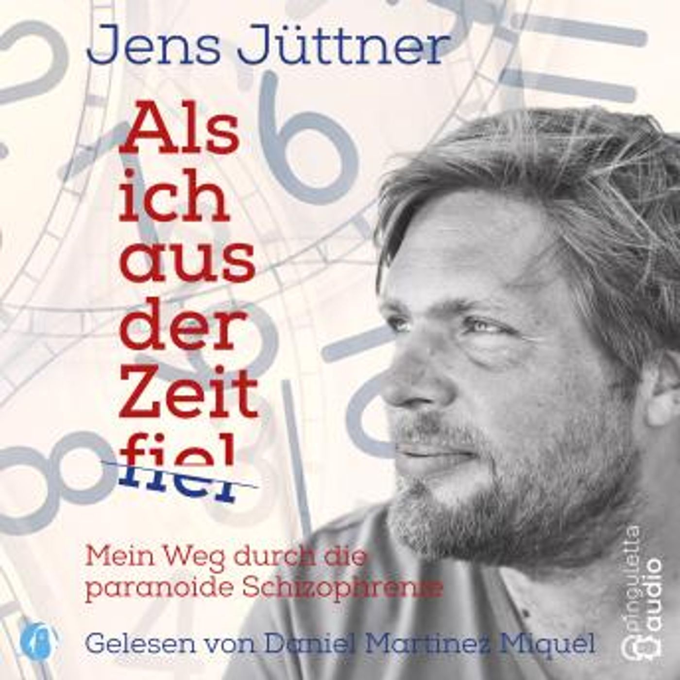 [German] - Als ich aus der Zeit fiel: Mein Weg durch die paranoide Schizophrenie by Jens Jüttner episode artwork