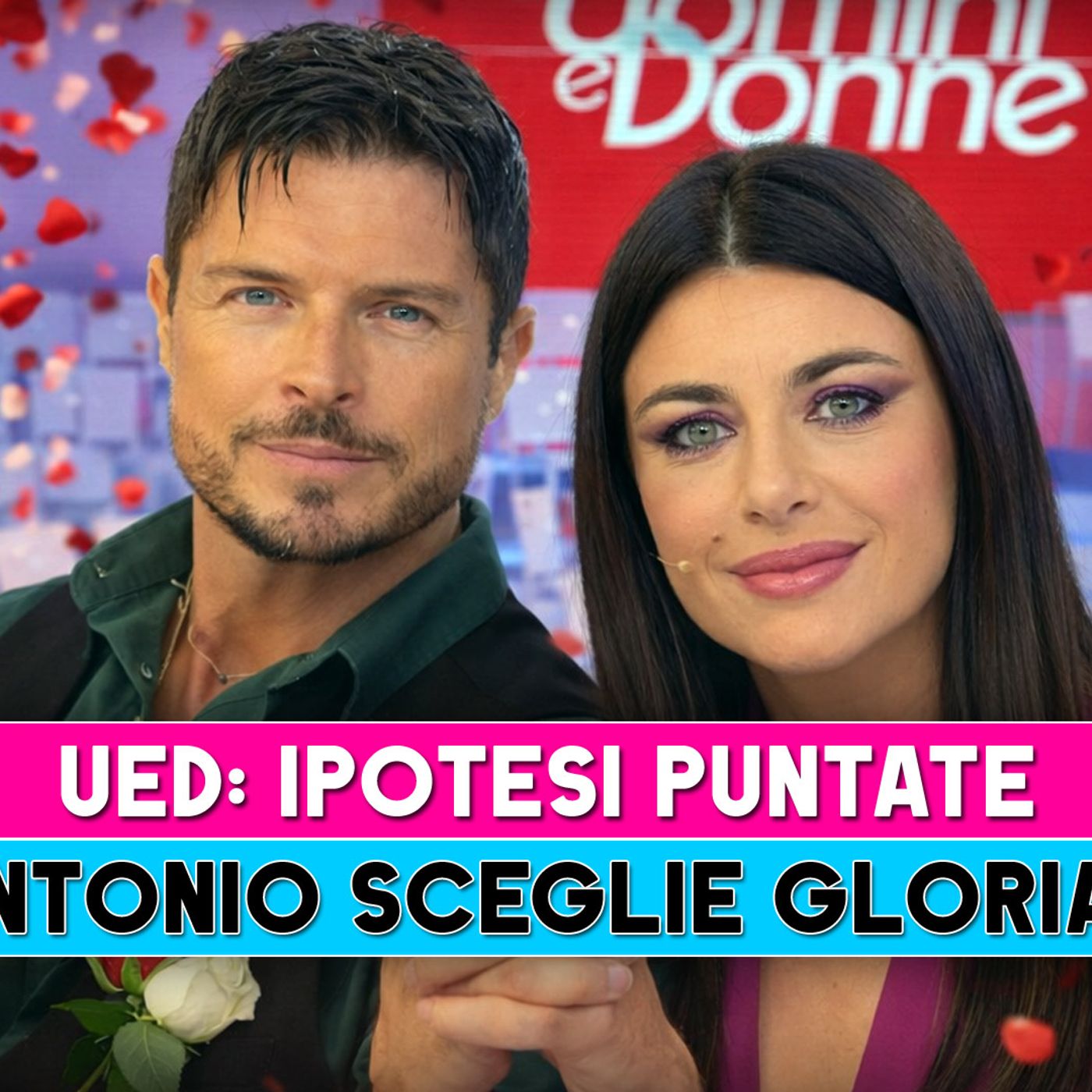 Uomini E Donne, Ipotesi Prossime Puntate: Antonio Sceglie Gloria!