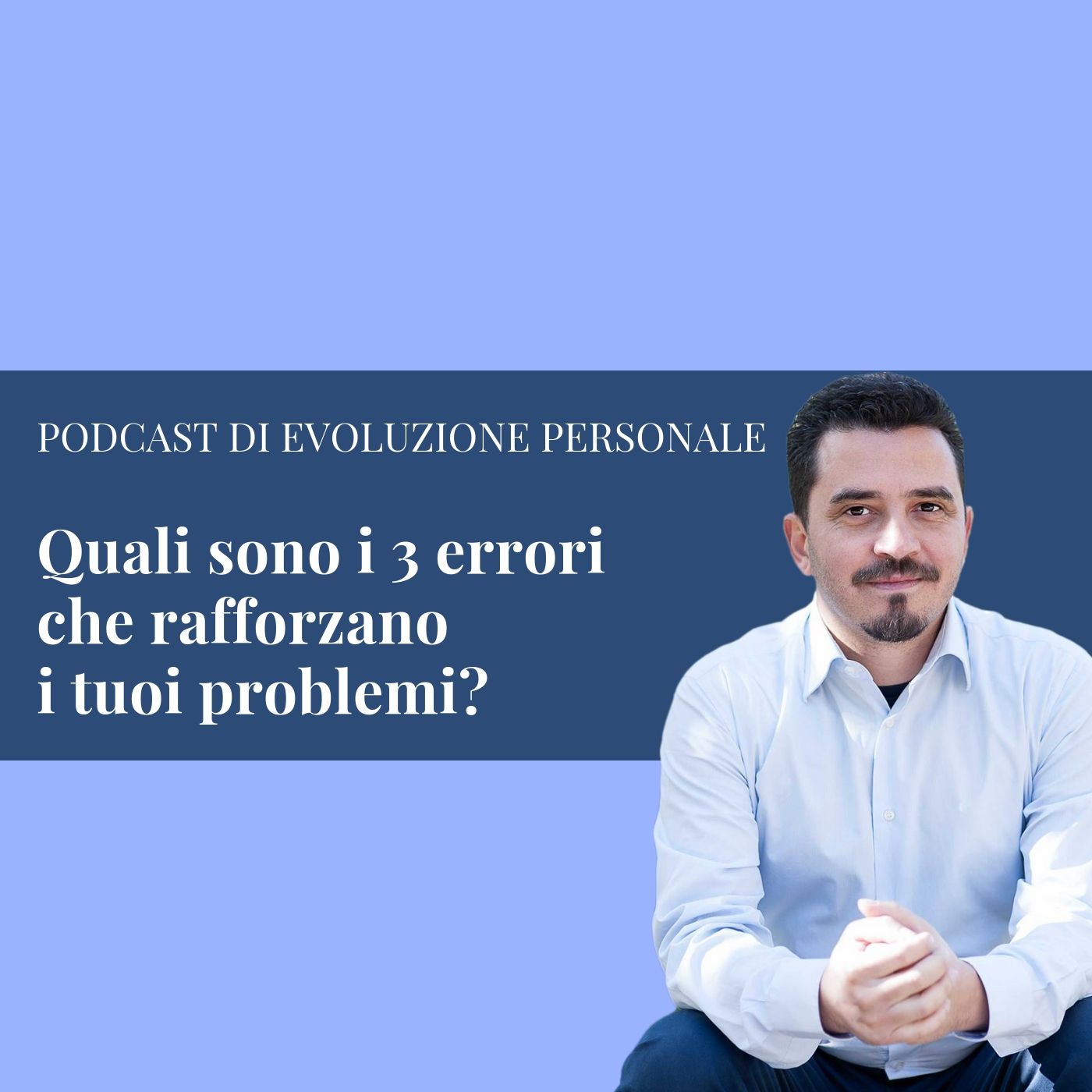 Episodio 28 - Quali sono i 3 errori che rafforzano i tuoi problemi? episode artwork