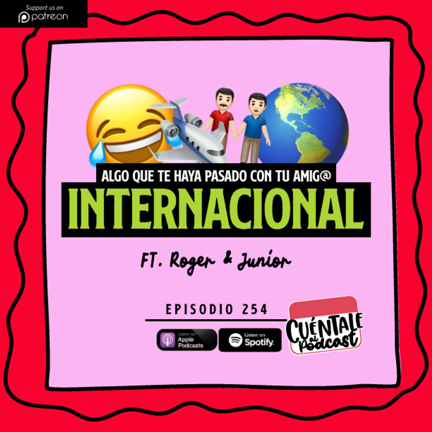 254. Algo que te haya pasado con tu AMIG@ INTERNACIONAL (Ft. Roger & Junior)