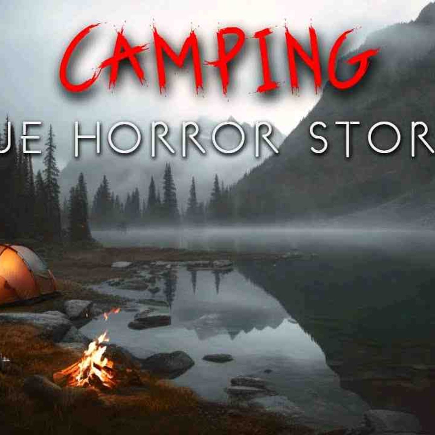 3 Creepy TRUE Camping Horror Stories