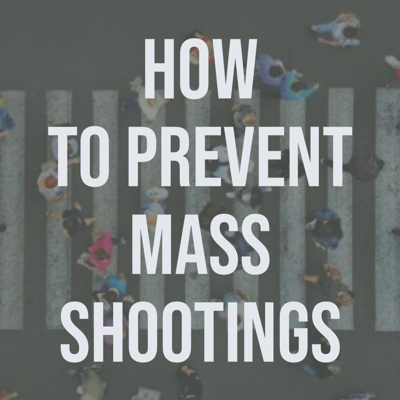 cover of episode How to Prevent Mass Shootings